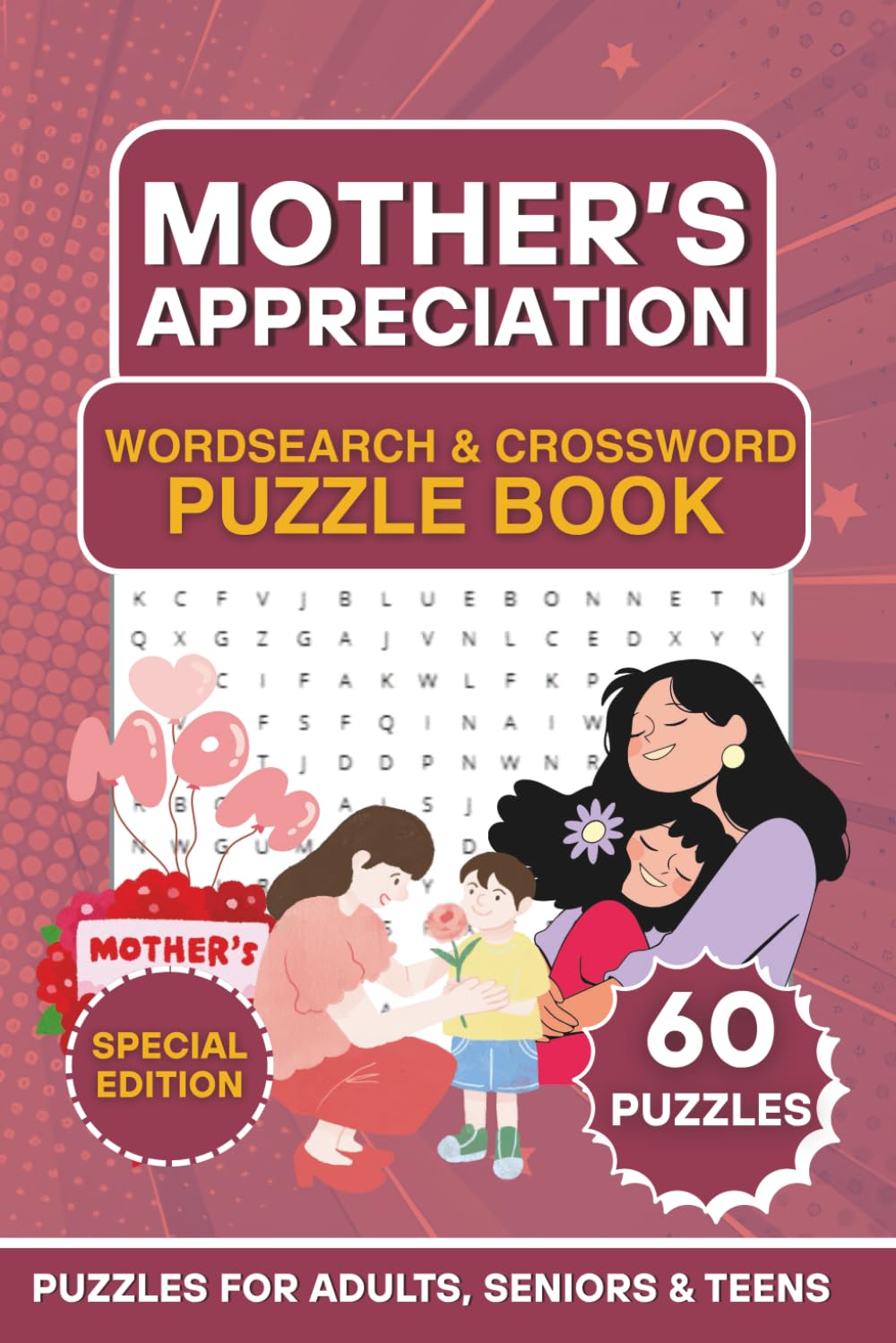 Mother’s Appreciation Wordsearch & Crossword Puzzle Book: Special Edition with 60 Heartwarming Word Search & Crossword Puzzles for Adults, Seniors & Teens — A Thoughtful Puzzle for Mom