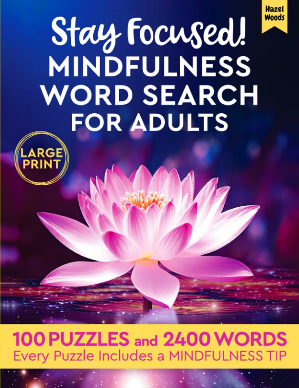 Stay Focused! Mindfulness Word Search for Adults Large Print: Embrace the Now With 100 Themed WordFind Puzzles and 100 Tips to Practice Mindfulness (Positive Vibes Word Finds)