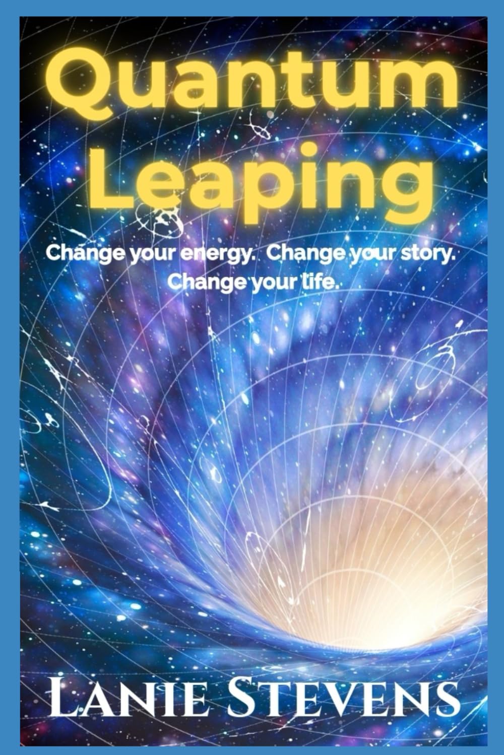 Quantum Leaping: How to Manifest Love, How to Forgive Yourself, How to Release Anxiety, and How to Break Bad Habits: How to Stop Negative Thoughts, ... LOA (Relationship Expert & Dating Expert)