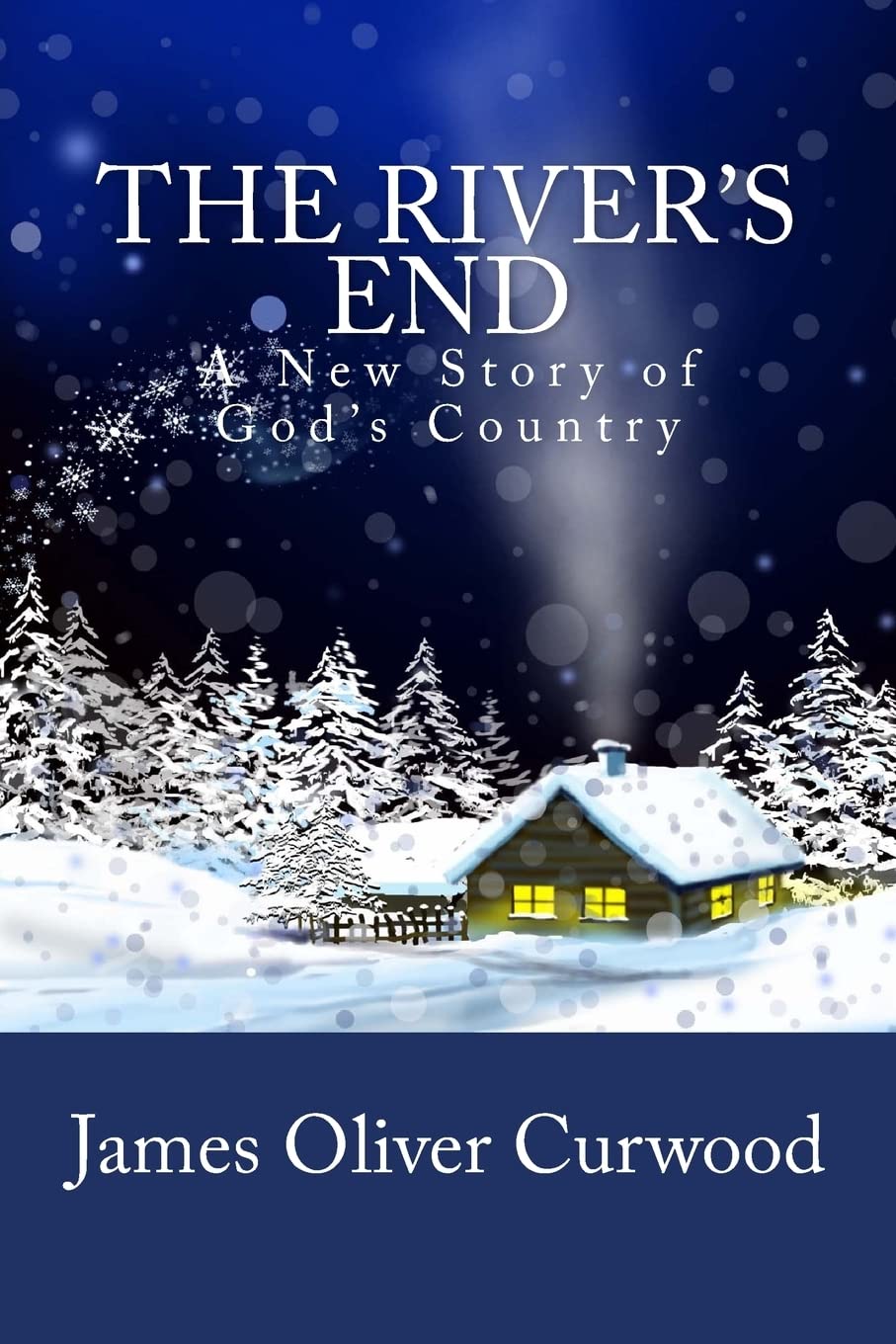 The River's End: A New Story of God's Country