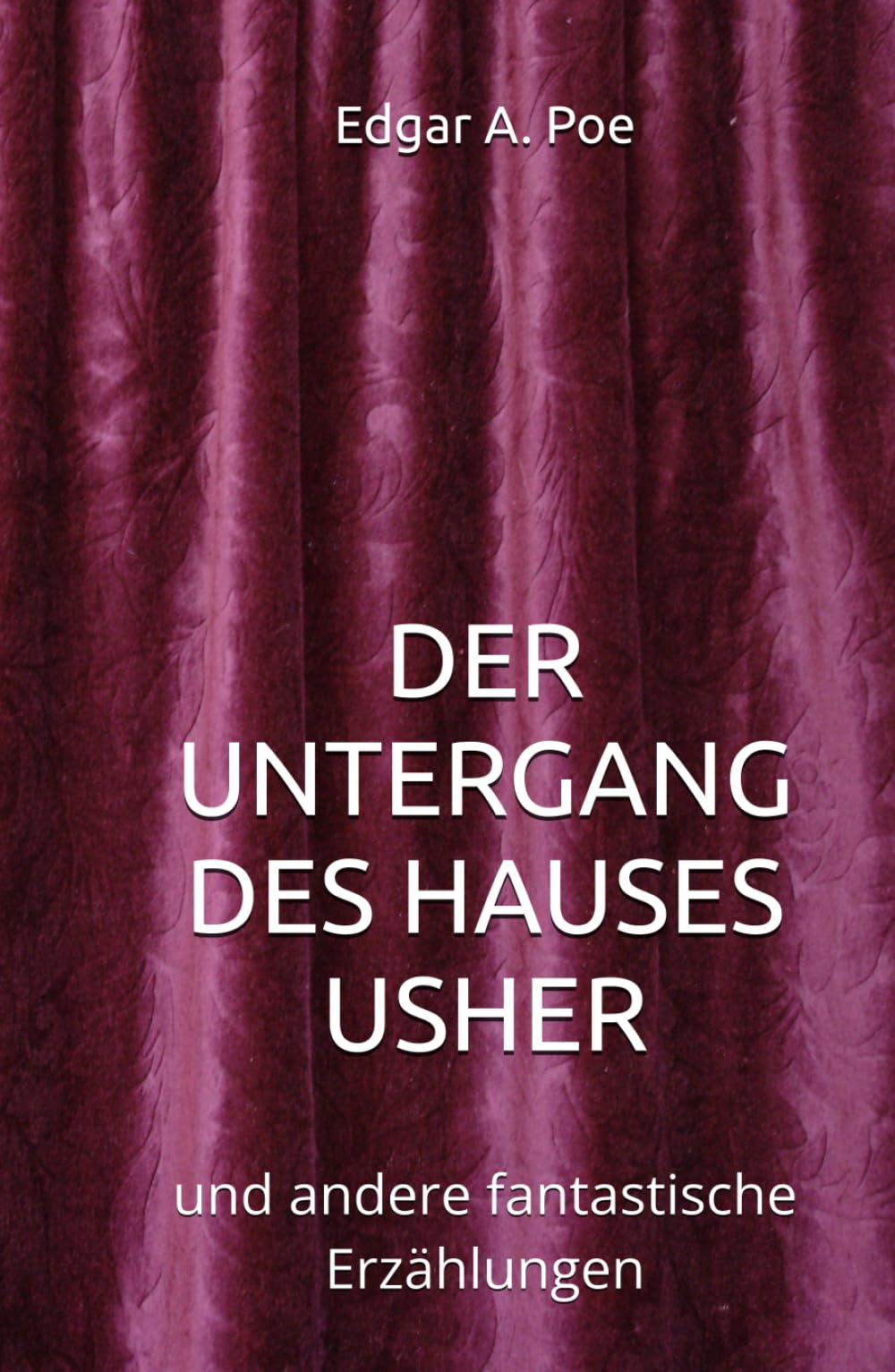 DER UNTERGANG DES HAUSES USHER: und andere fantastische Erzählungen