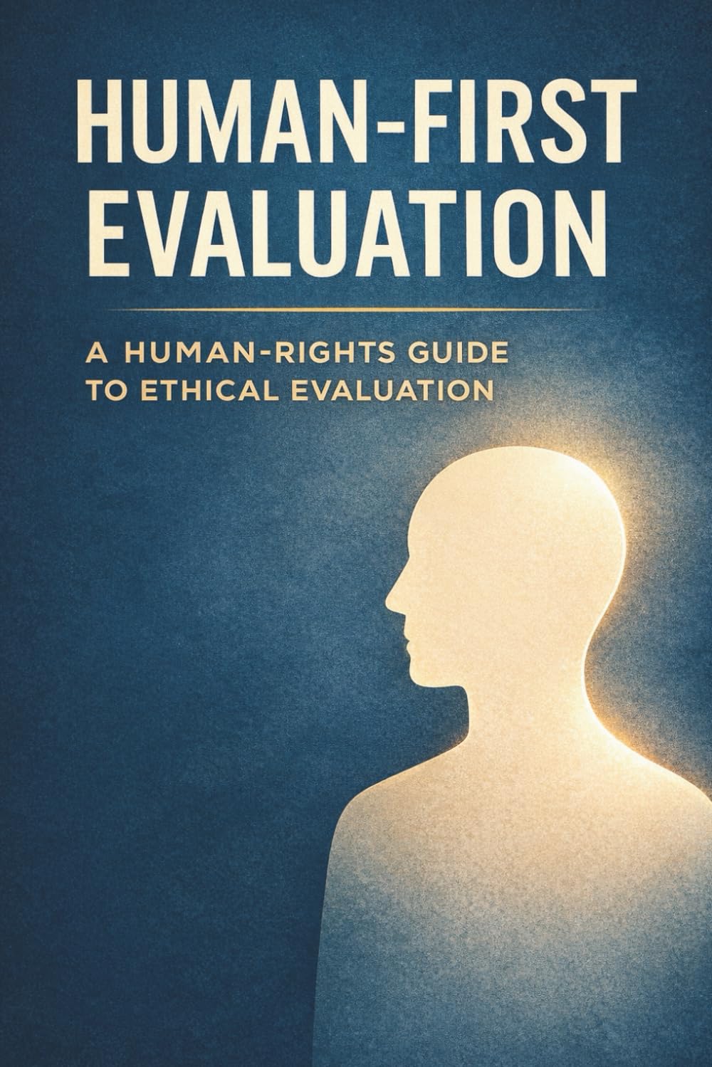 Human-First Evaluation: A Trauma-Informed and Human-Rights Guide to Ethical Evaluation