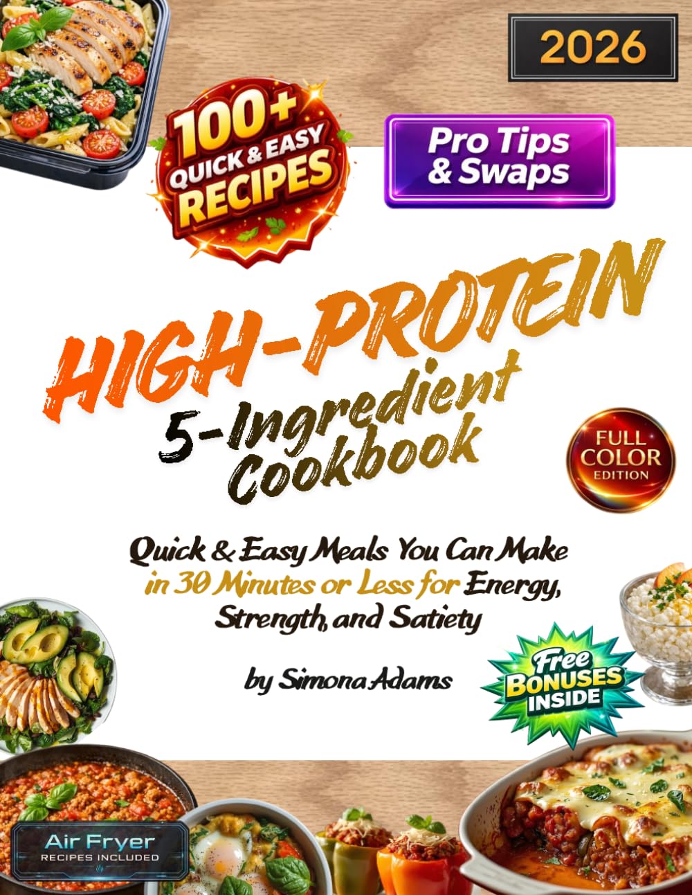 High-Protein 5-Ingredient Cookbook: Quick & Easy Meals You Can Make in 30 Minutes or Less for Energy, Strength, and Satiety