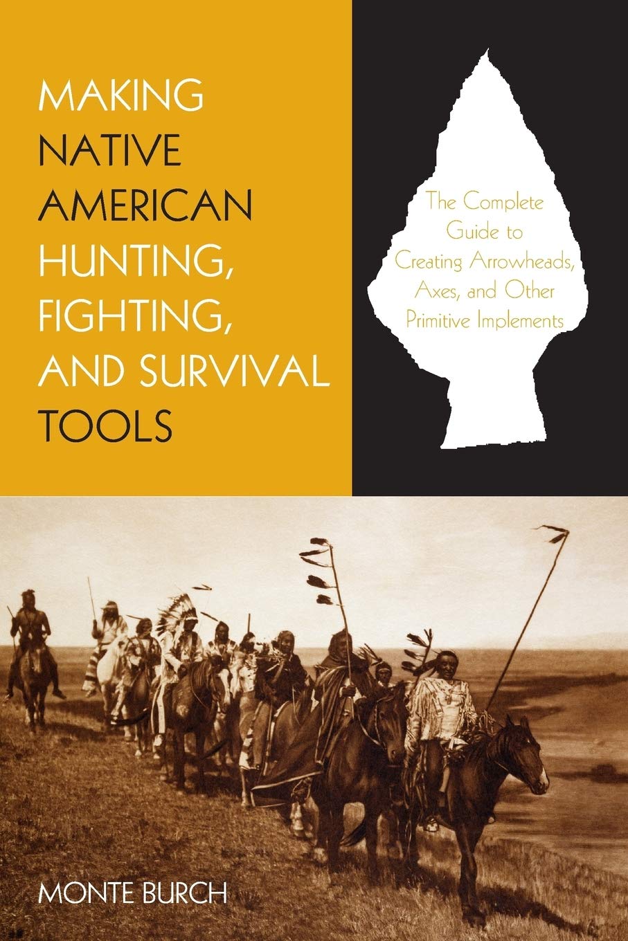 Buy Making Native American Hunting, Fighting, and Survival Tools: The Complete Guide To Making And Using Traditional Tools — BookShops.in