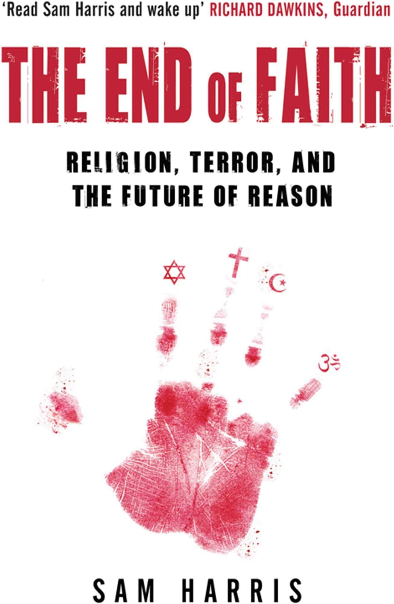 The End of Faith: Religion, Terror, and the Future of Reason