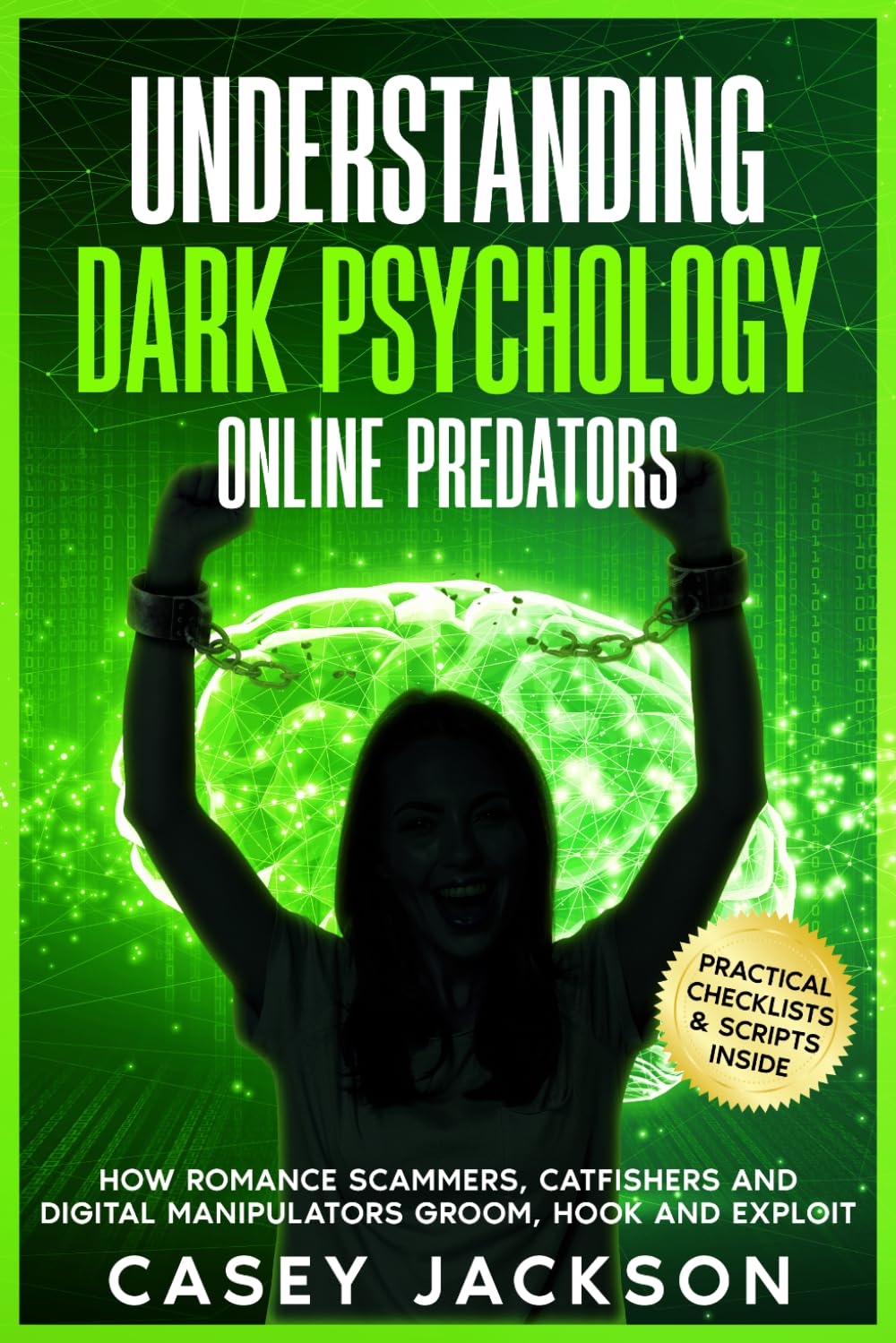 Understanding Dark Psychology – Online Predators: How Romance Scammers, Catfishers and Digital Manipulators Groom, Hook and Exploit.