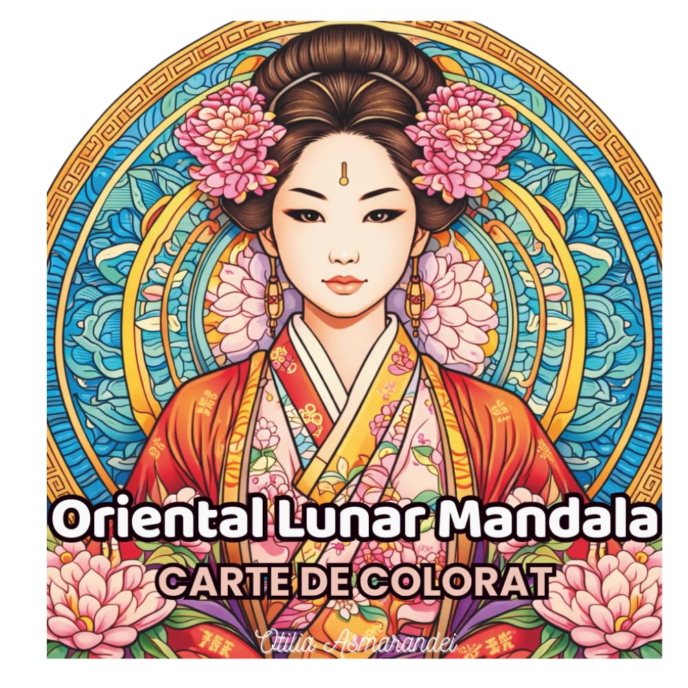 Oriental Lunar Mandala Carte De Colorat: Portrete Feminine si Mandale Elegante pentru Relaxare, Creativitate si Antistres