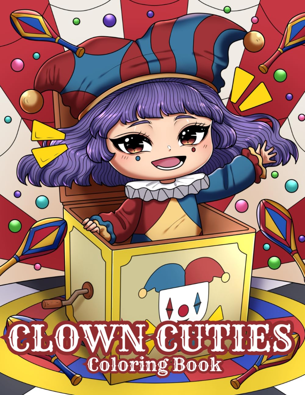 Clown Cuties Chibi: A Clowncore Coloring Book Featuring Chibi Girls Dressed As Cute Funny Wacky Clowns
