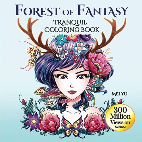 Forest of Fantasy: Tranquil Coloring Book: Relaxing Fantasy Coloring Book for Adults with Beautiful Designs of Mythical Creatures, Gorgeous Girls, &amp; ... for Hours of Fun &amp; Creative Arts &amp; Crafts
