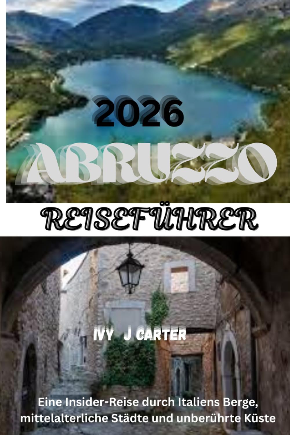 ABRUZZO REISEFÜHRER 2026: Eine Insider-Reise durch Italiens Berge, mittelalterliche Städte und unberührte Küste