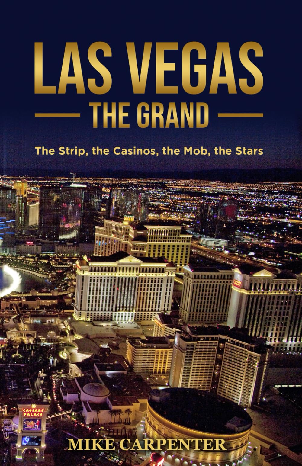 Las Vegas The Grand: The Strip, the Casinos, the Mob, the Stars