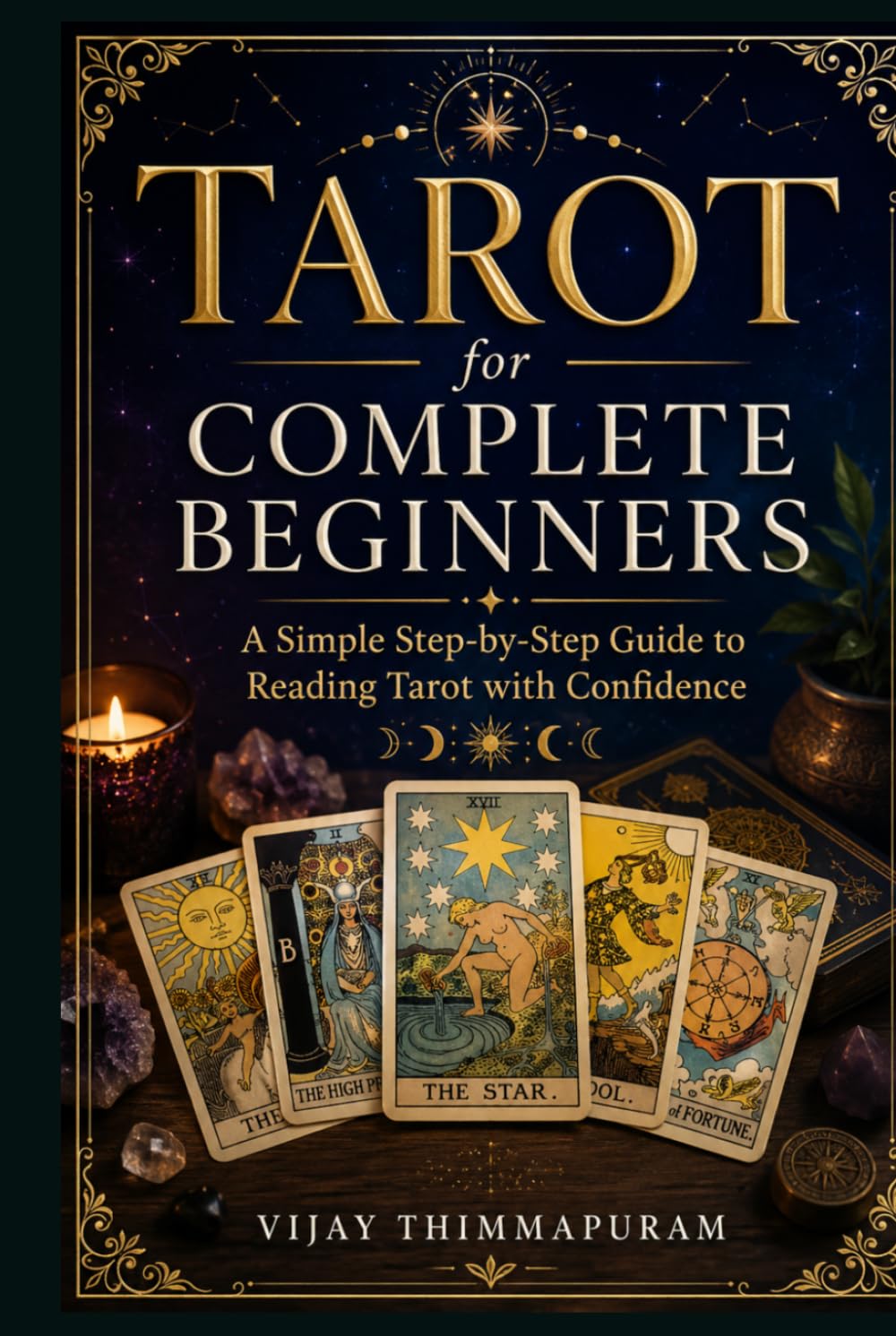 Tarot for Complete Beginners: A Simple Step-by-Step Guide to Reading Tarot with Confidence (The Practical Tarot Mastery Series)