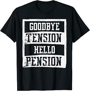 Goodbye Tension Hello Pension Funny Joke Retired Age Love T-Shirt