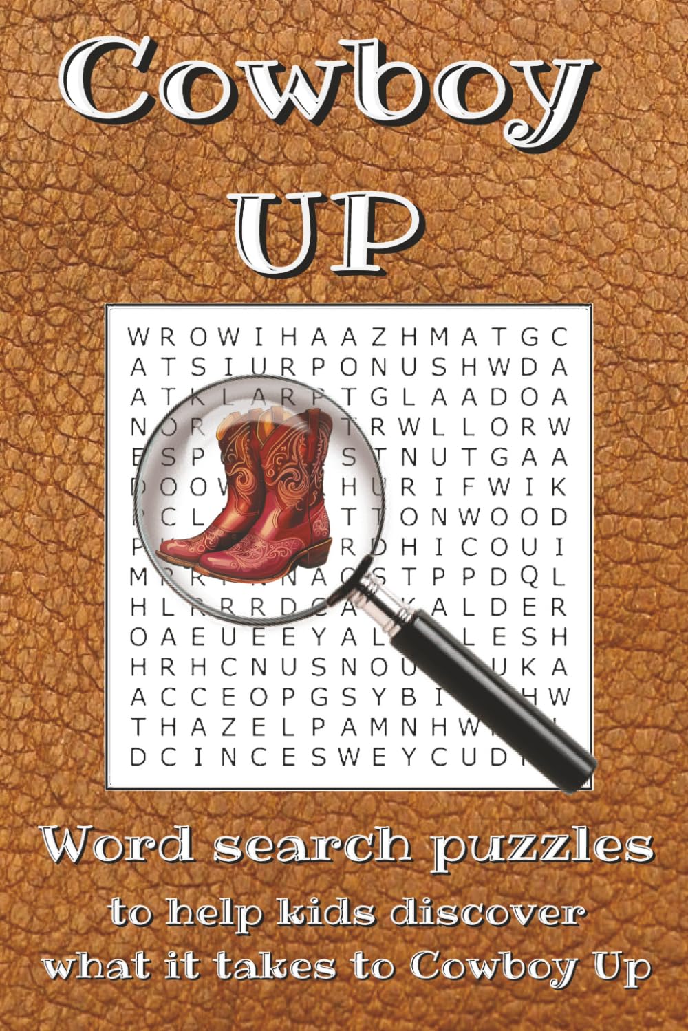 Cowboy UP: Word searches with easy to read print to help kids discover what it takes to Cowboy Up | 6x9 inches, 113 pages | 50+ puzzles … gift for ... cowpokes of all ages, and great for free time