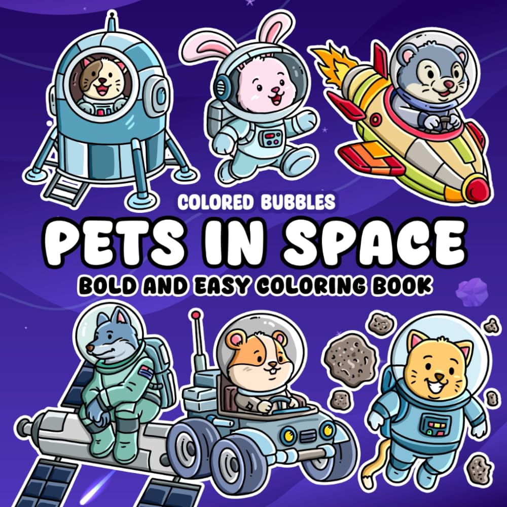 Colored Bubbles Pets In Space Bold And Easy Coloring Book (Colored Bubbles Coloring Books)