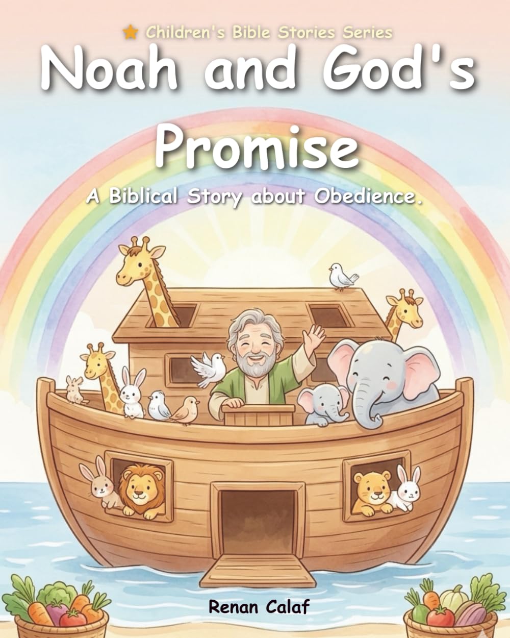 The Story of Noah’s Ark: A Beautiful Bible Story for Children (Children's Bible stories)
