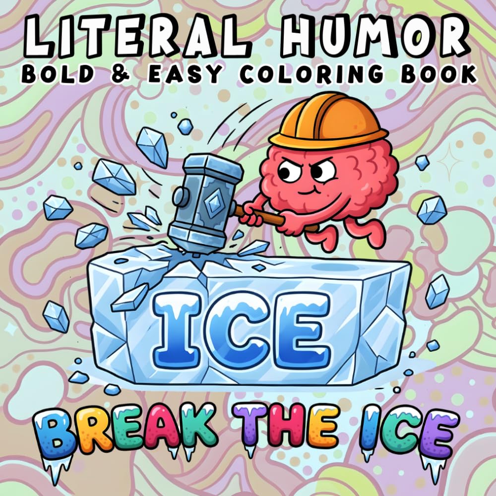 Literal Humor: Bold & Easy Coloring Book for Adults and Teens Featuring Literal Interpretations of Everyday Phrases for Fun and Relaxation