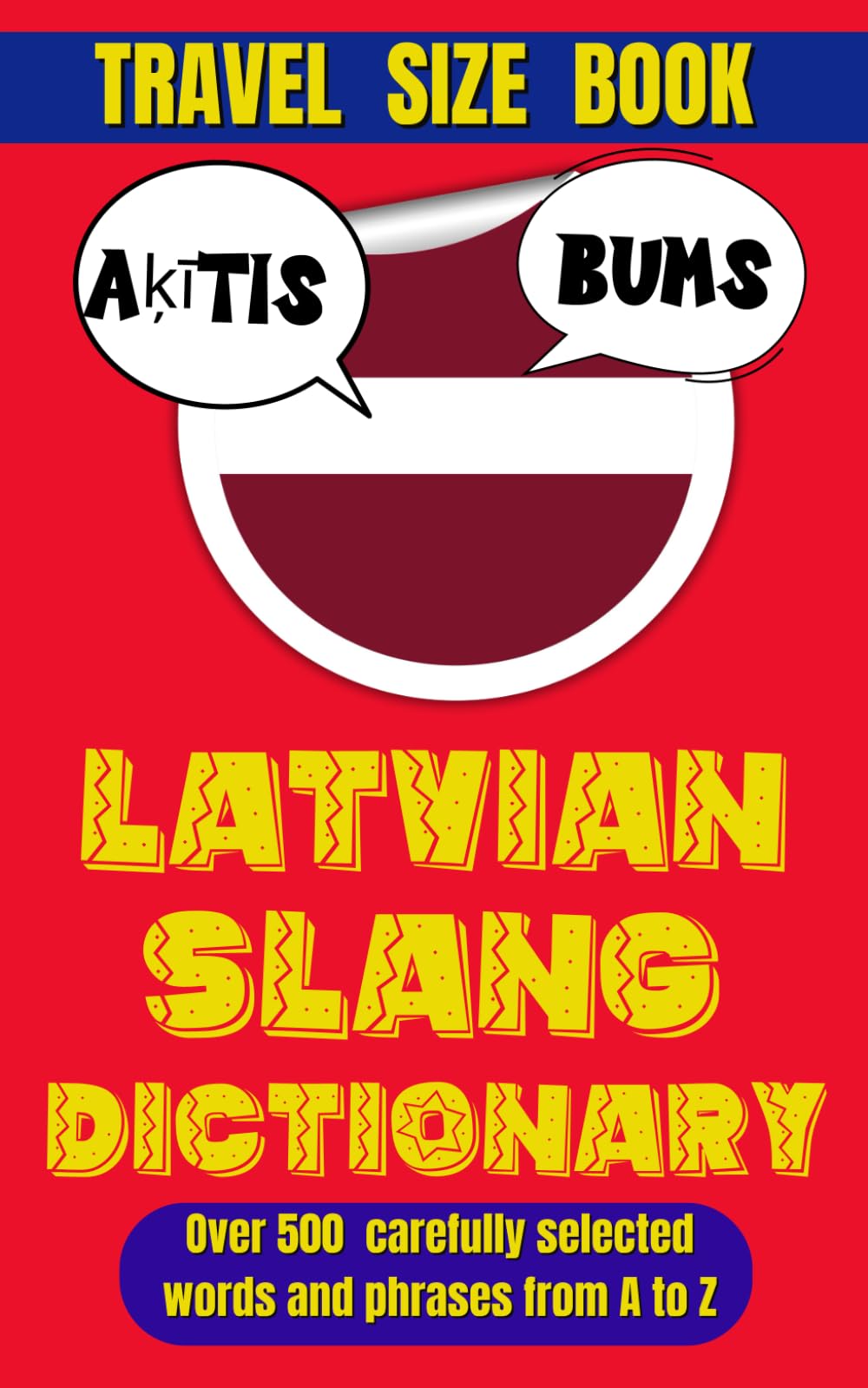 Latvian Slang Dictionary: 500 Expressions to Speak Like a True Latvian (Slang World)