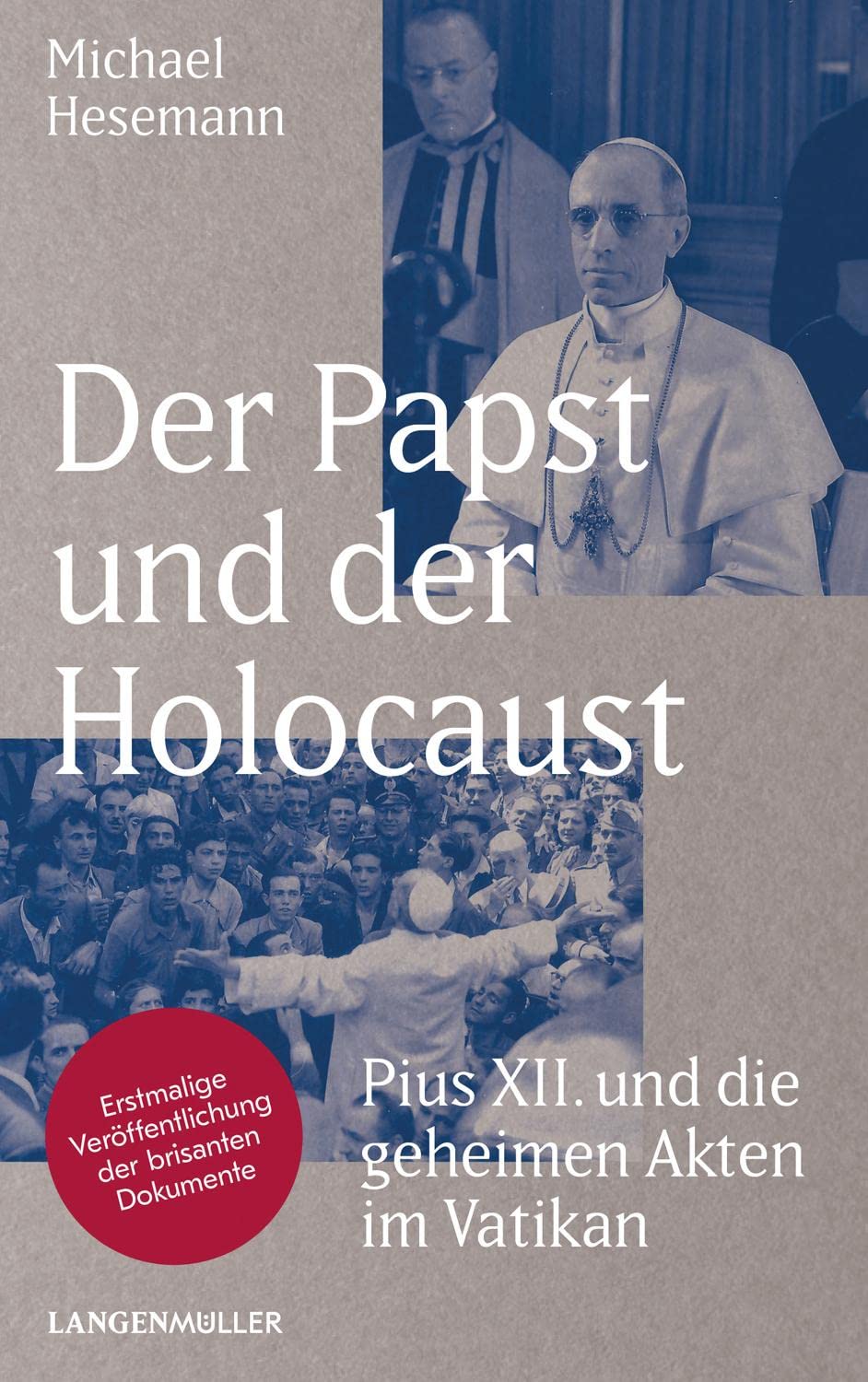 Der Papst und der Holocaust: Pius XII und die geheimen Akten im Vatikan