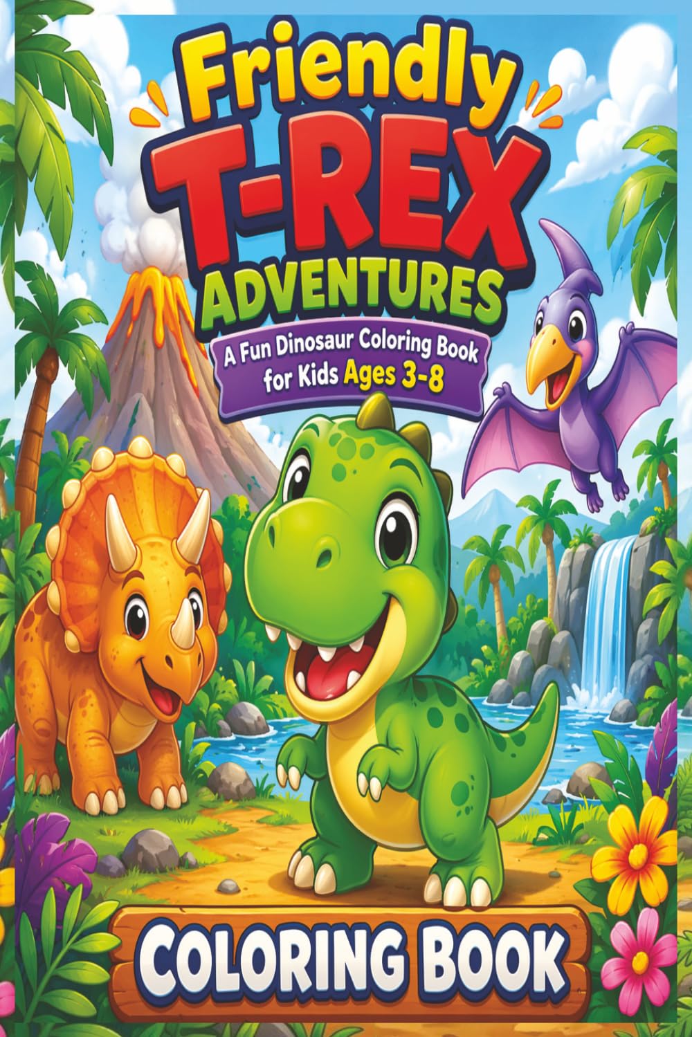 Friendly T-Rex Adventures of Rexy: A Fun Dinosaur Coloring Book for Kids Ages 3-8