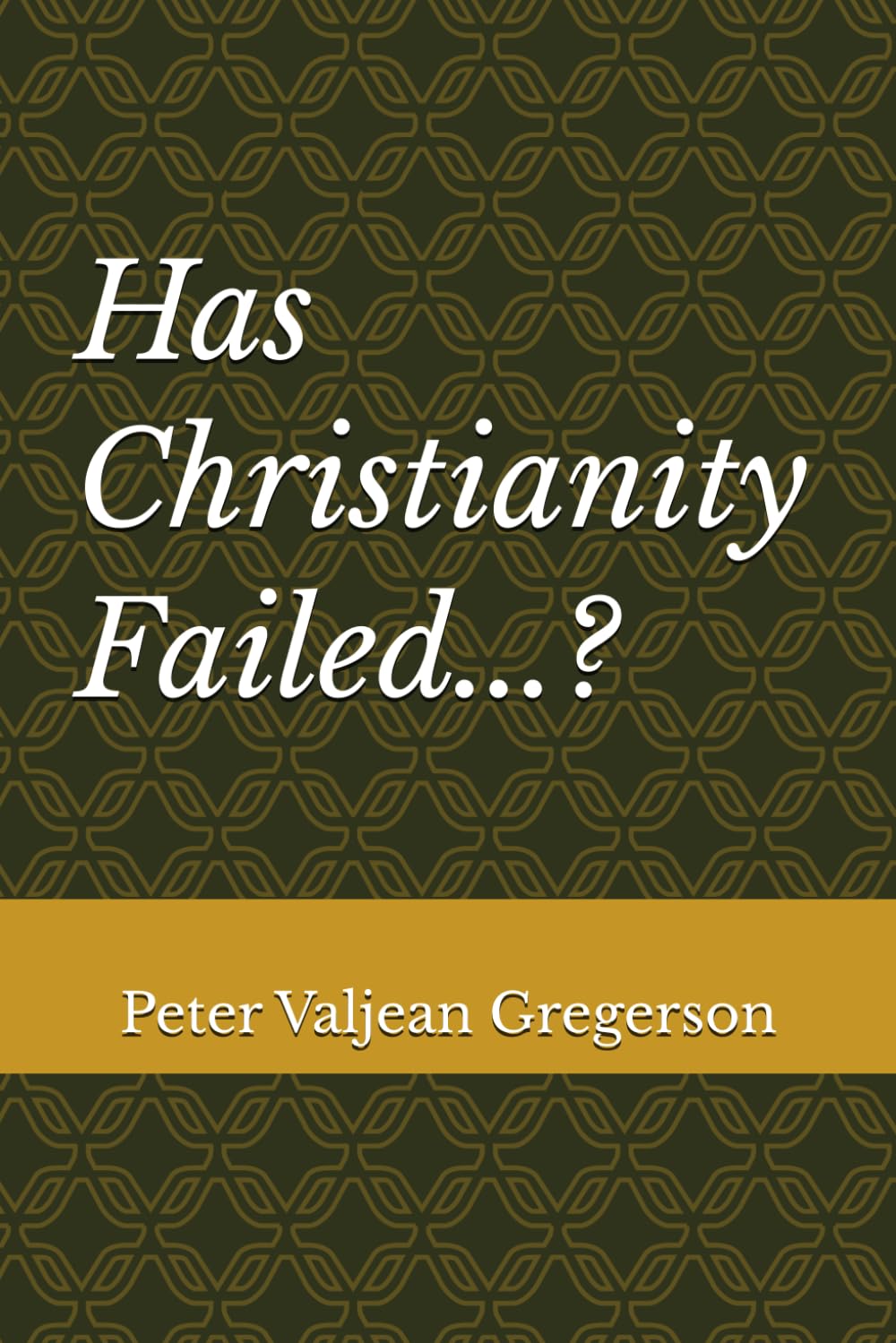 Has Christianity Failed in its Christ-Given Purpose?