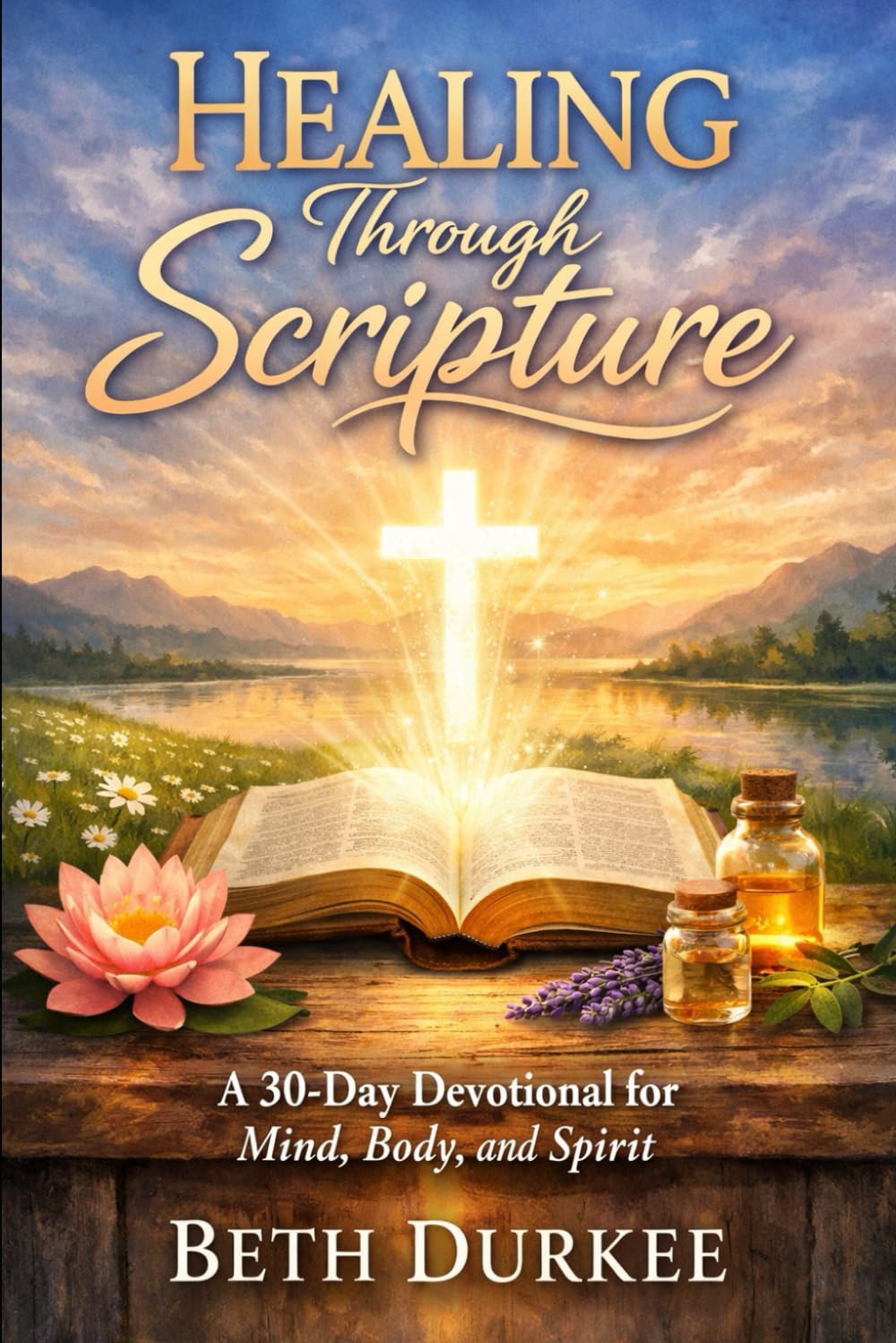 Healing Through Scripture: A 30-Day Devotional for Mind, Body, and Spirit (Quiet Light Devotional)