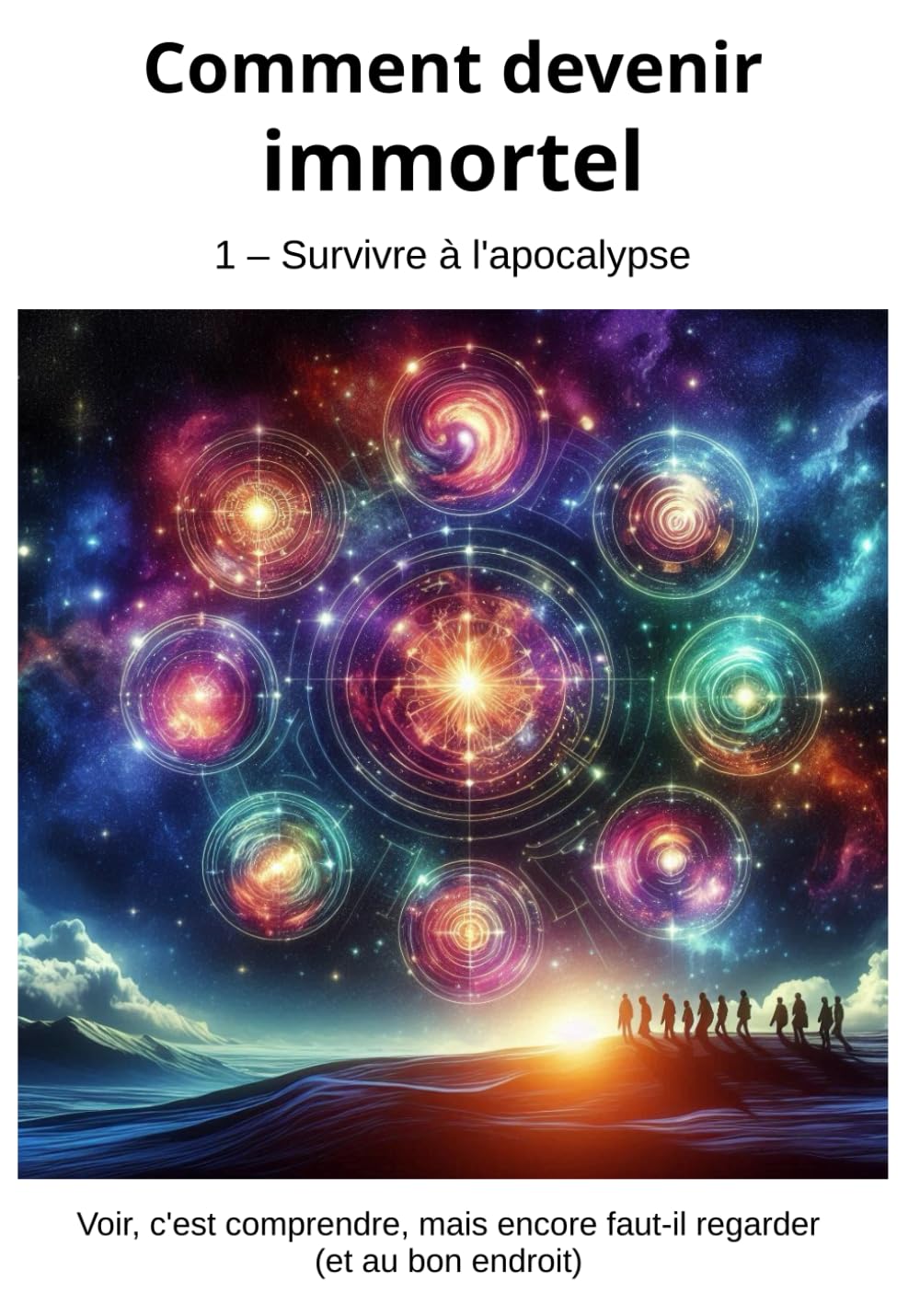 Comment devenir immortel: 1 - Survivre à l’apocalypse