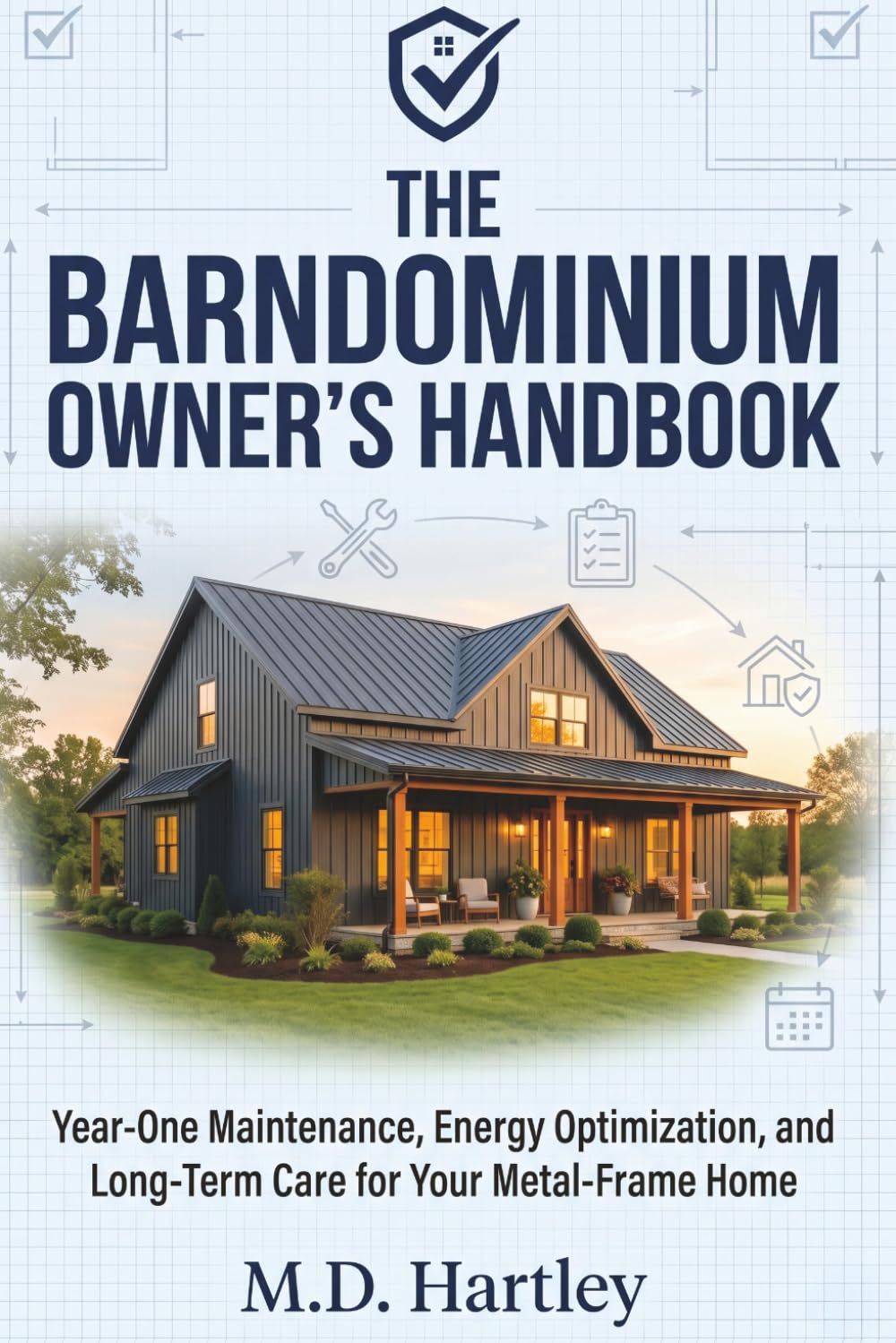 The Barndominium Owner's Handbook: Year-One Maintenance, Energy Optimization, and Long-Term Care for Your Metal-Frame Home (The Barndominium Builder's Library)