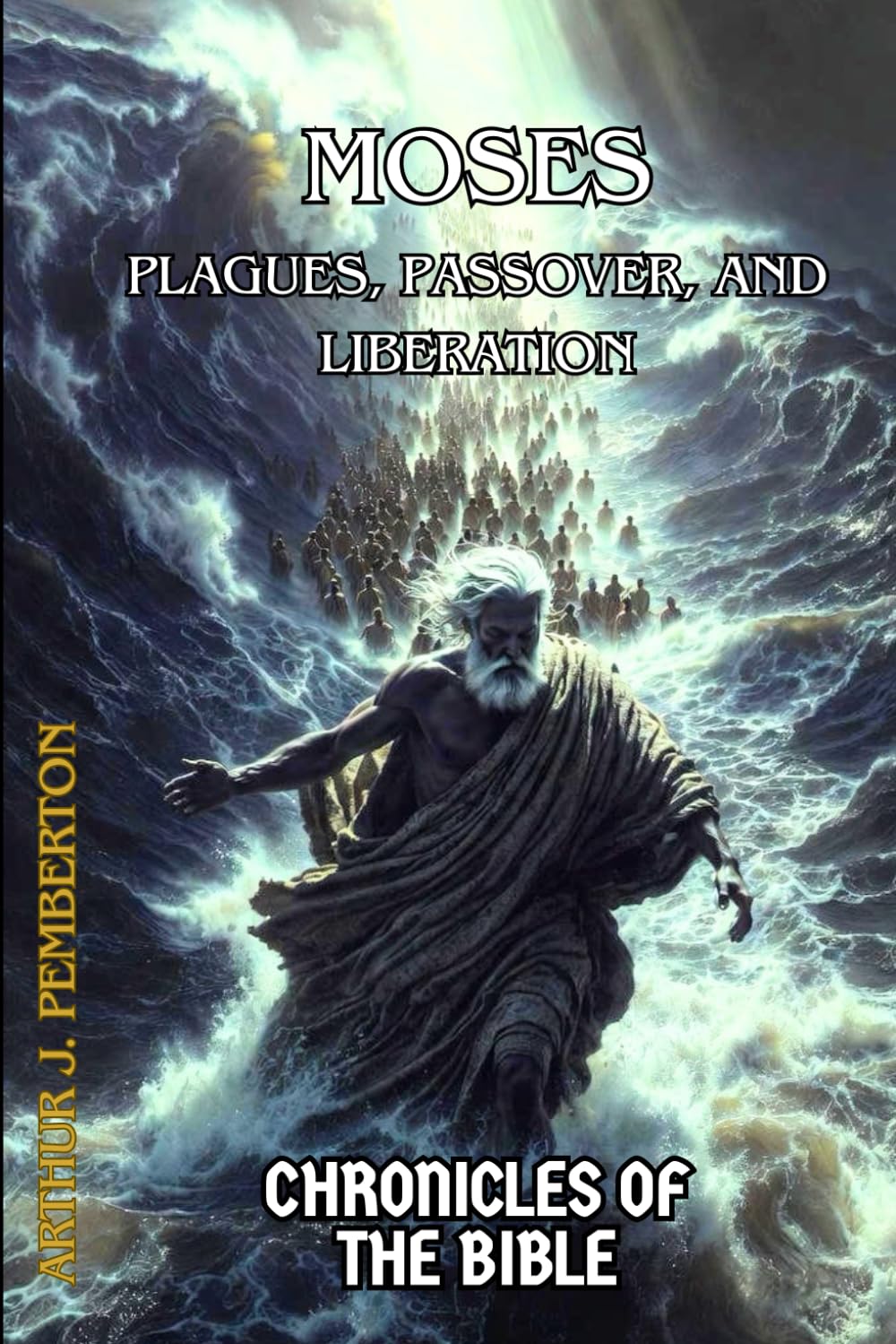 Moses: Plagues, Passover, and Liberation (Chronicles of the Bible)