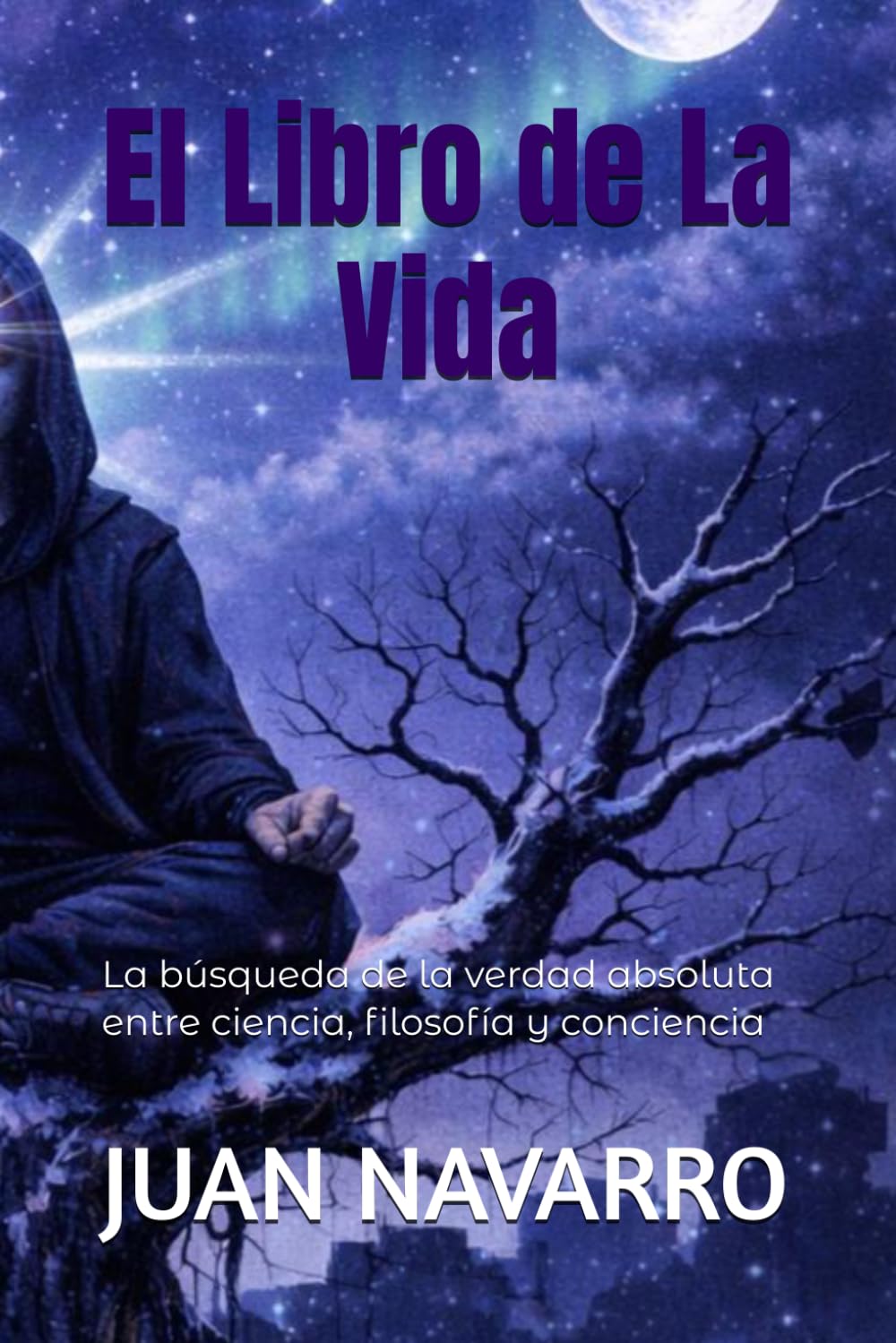 El Libro de La Vida: La búsqueda de la verdad absoluta entre ciencia, filosofía y conciencia