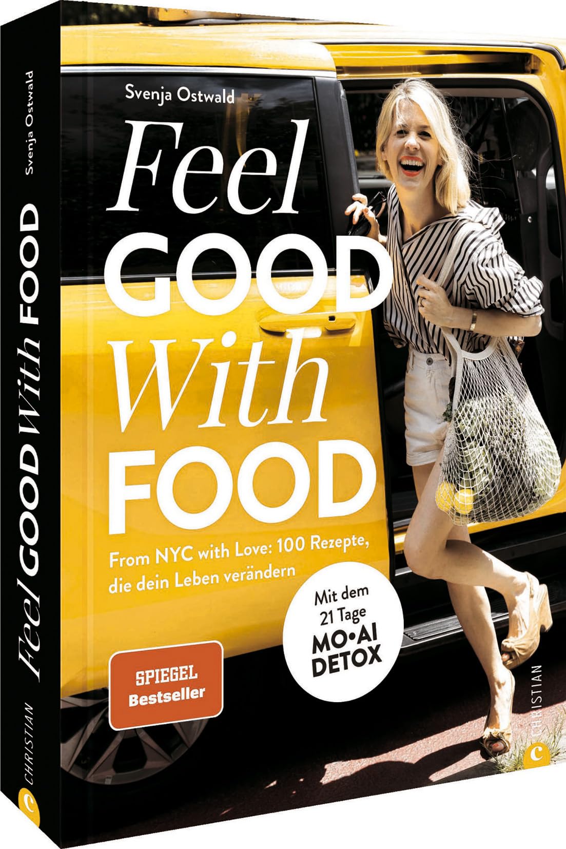 Feel Good With Food: From NYC with Love: 100 Rezepte, die dein Leben verändern. Mit dem 21 Tage MOAI DETOX