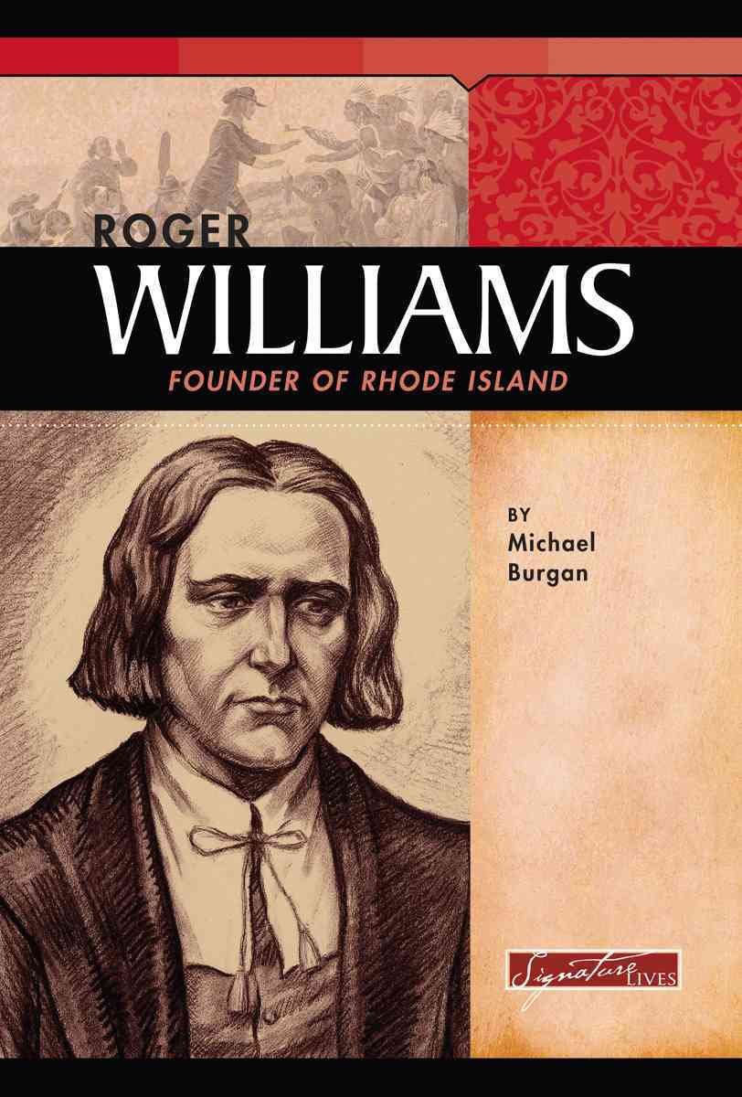 Roger Williams: Founder of Rhode Island (Signature Lives: Colonial America Era)