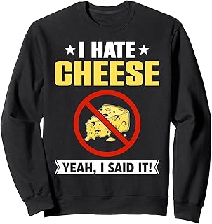 I Hate Cheese Shirt Funny Don't Like Cheese Anti Cheese Sweatshirt