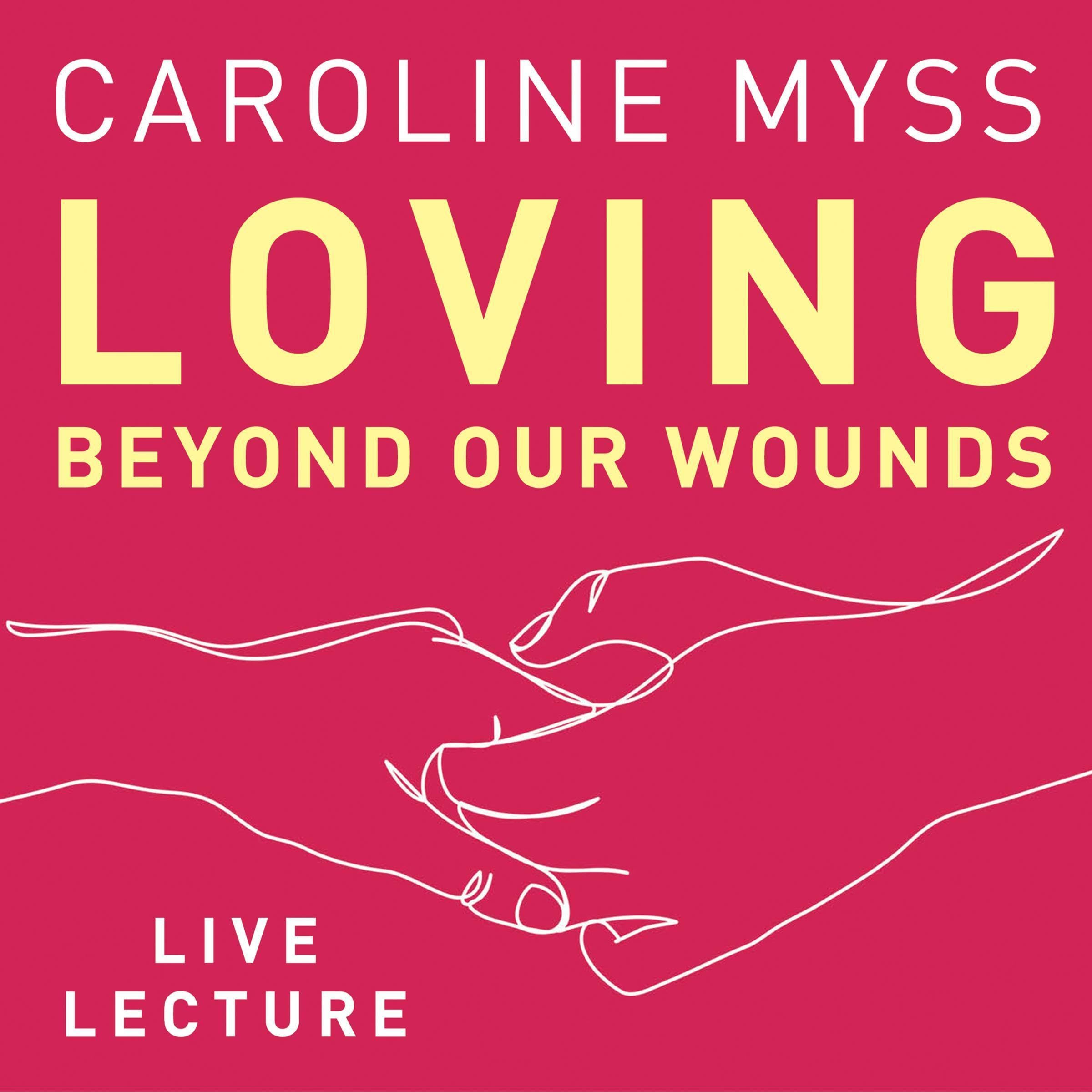 Loving Beyond Our Wounds Live Lecture