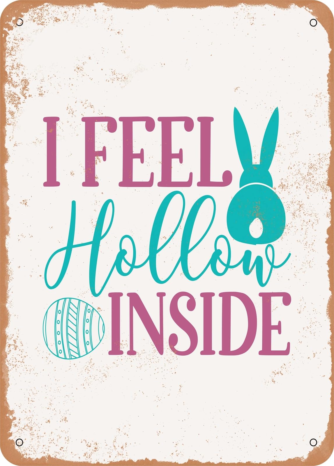 Miaomansenstore Metal Sign - I Feel Hollow Inside - Vintage Rusty Look Home Decor