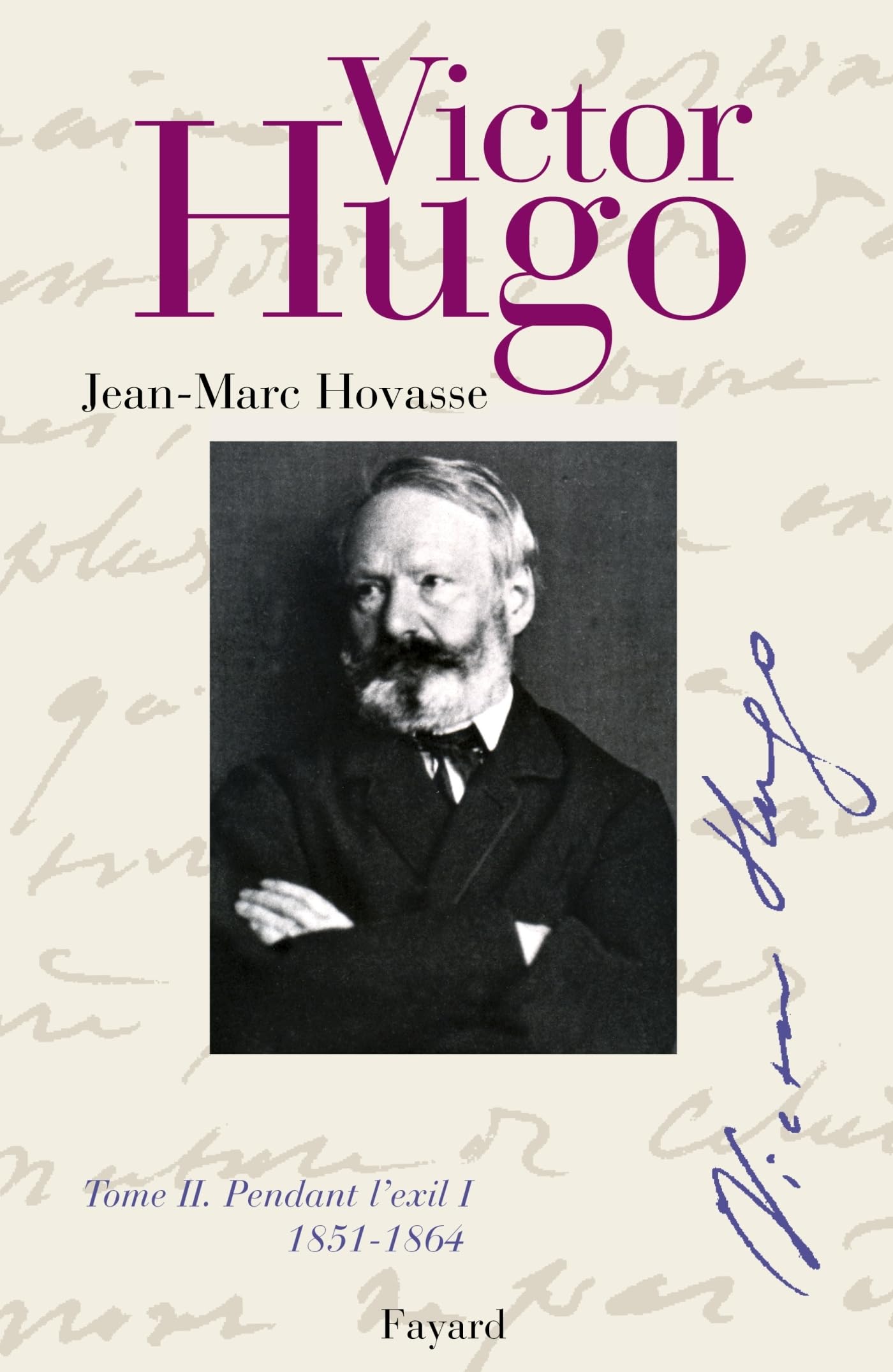 Victor Hugo 2: Pendant l'exil. 1851 - 1864