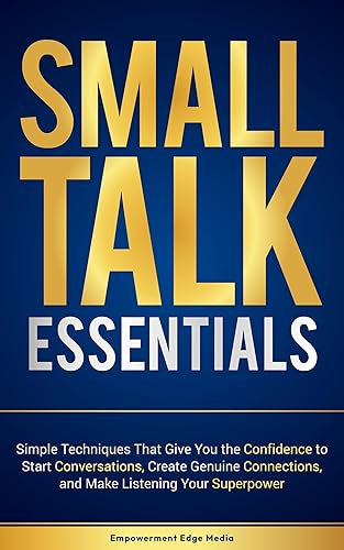 Small Talk Essentials: Simple Techniques That Give You the Confidence