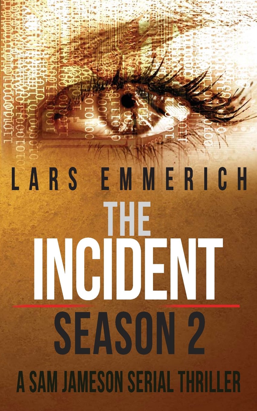The Incident - Season 2 - A Sam Jameson Serial Thriller: Episodes 5 through 8 of The Incident, a Special Agent Sam Jameson Conspiracy Thriller (Special Agent Sam Jameson Conspiracy Thrillers) Paperback – May 10, 2014