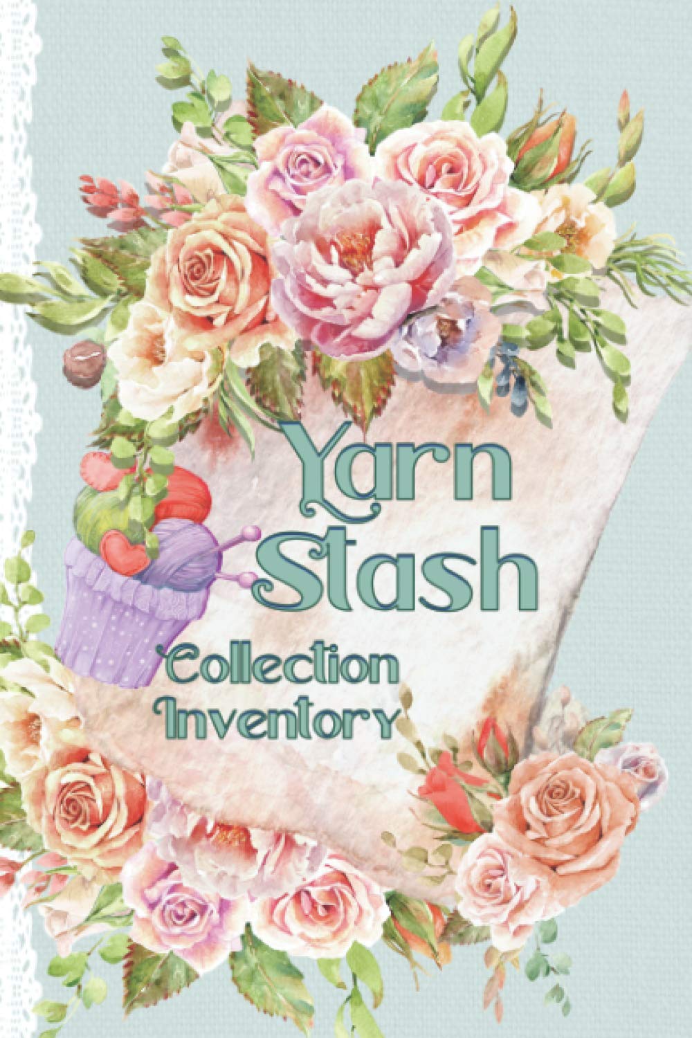 Yarn Stash Collection Inventory: Logbook for tracking your craft room stash