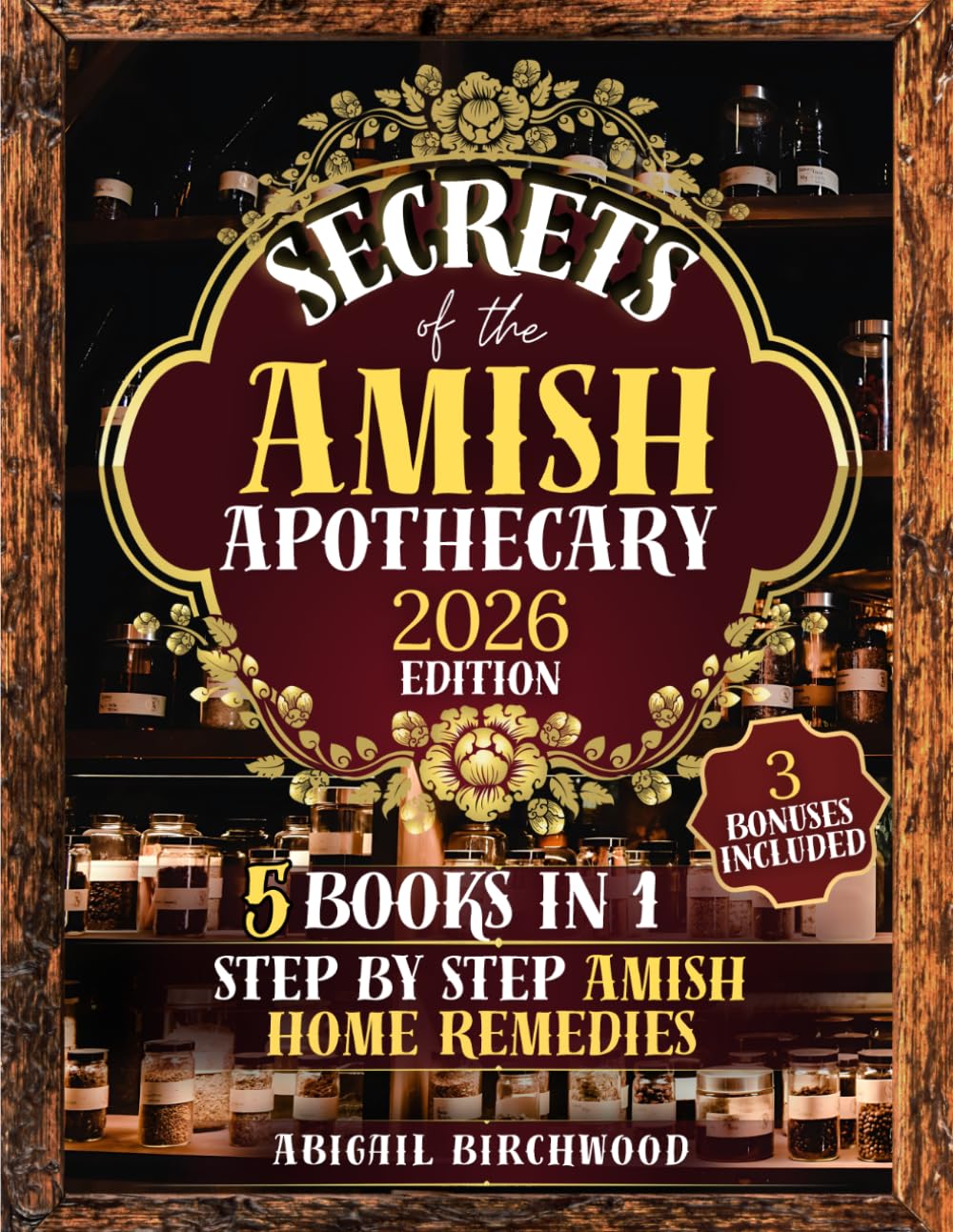 Secrets of the Amish Apothecary: The Ultimate Guide to Herbal Medicine, Natural Cures & Traditional Remedies: Discover the Healing Power of Amish ... [5 BOOKS in 1] (The Amish Homestead Series)