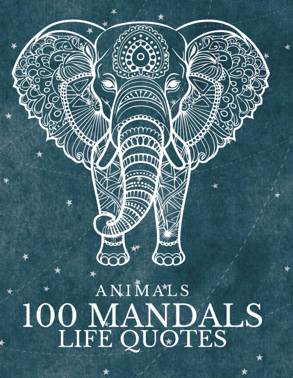 Mandala Coloring Book: 100 Beautiful and Relaxing Animal Mandalas AND INSPIRING QUOTES to Help Reduce Stress and Improve Mindfulness: Calming Coloring Journey to Relax, Focus, and Recharge 8.5X11