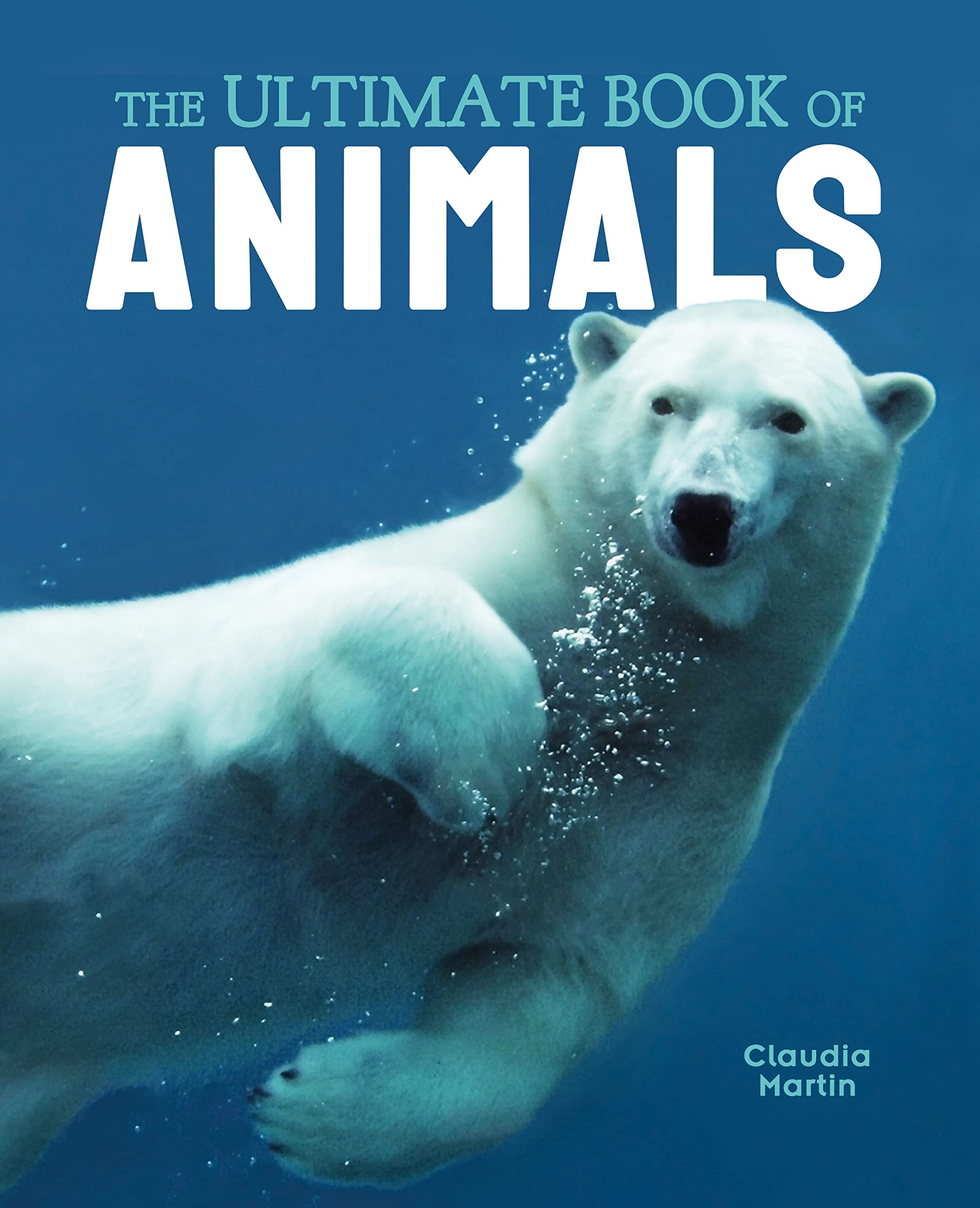 The Ultimate Book of Animals by Claudia Martin - 9781839408472