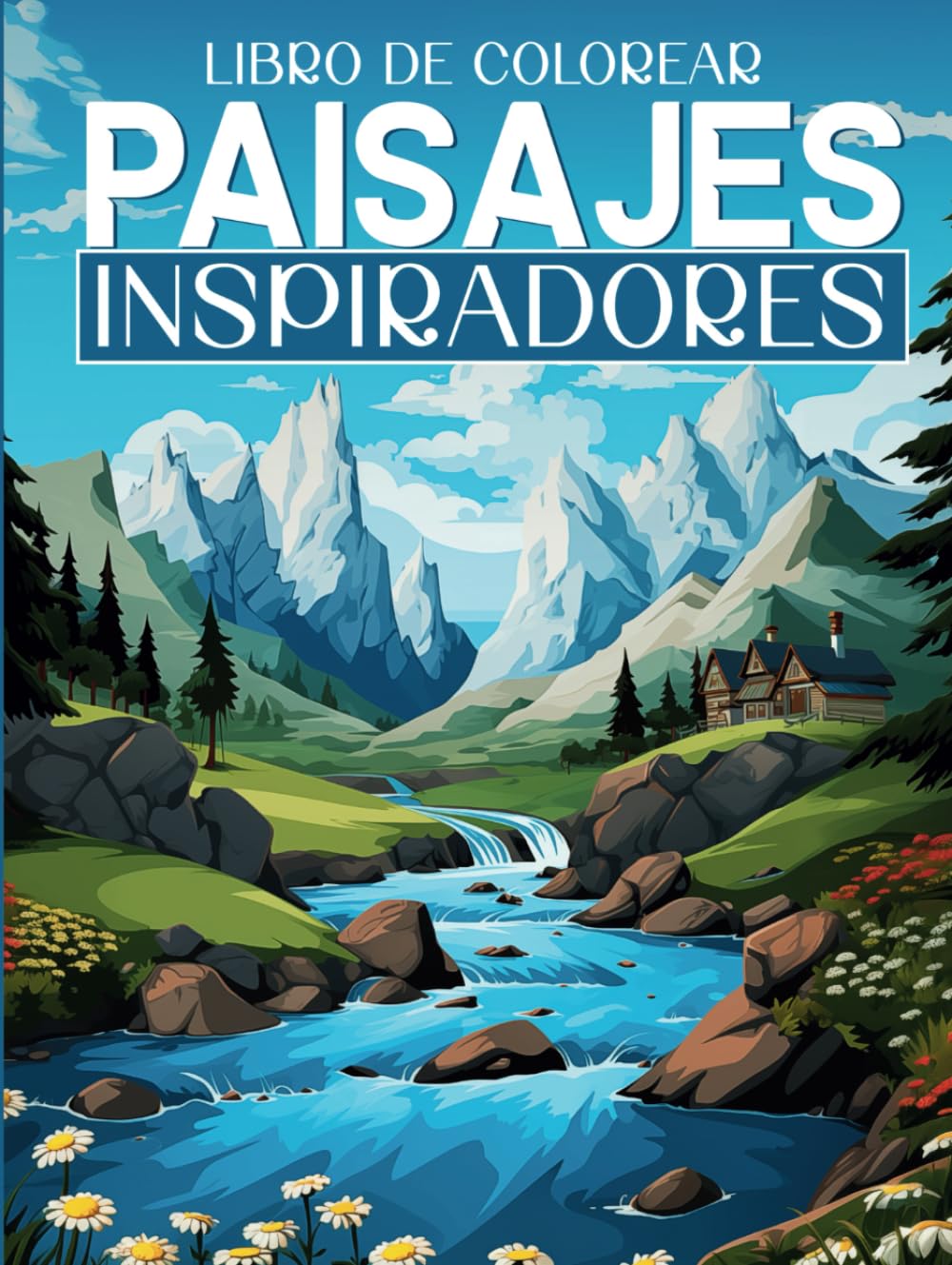 LIBRO DE COLOREAR PAISAJES INSPIRADORES: Cuaderno de colorear para adultos, Paisajes de Montañas y Naturaleza en escenas relajantes e inspiradoras. ... vibra espiritual con lugares únicos del mundo