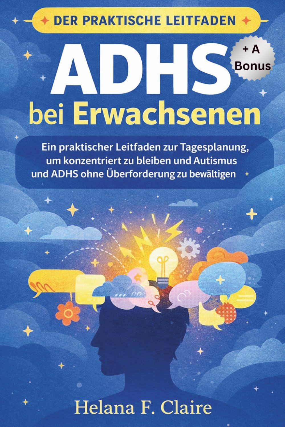 ADHS bei Erwachsenen: Ein praktischer Leitfaden zur Tagesplanung, um konzentriert zu bleiben und Autismus und ADHS ohne Überforderung zu bewältigen
