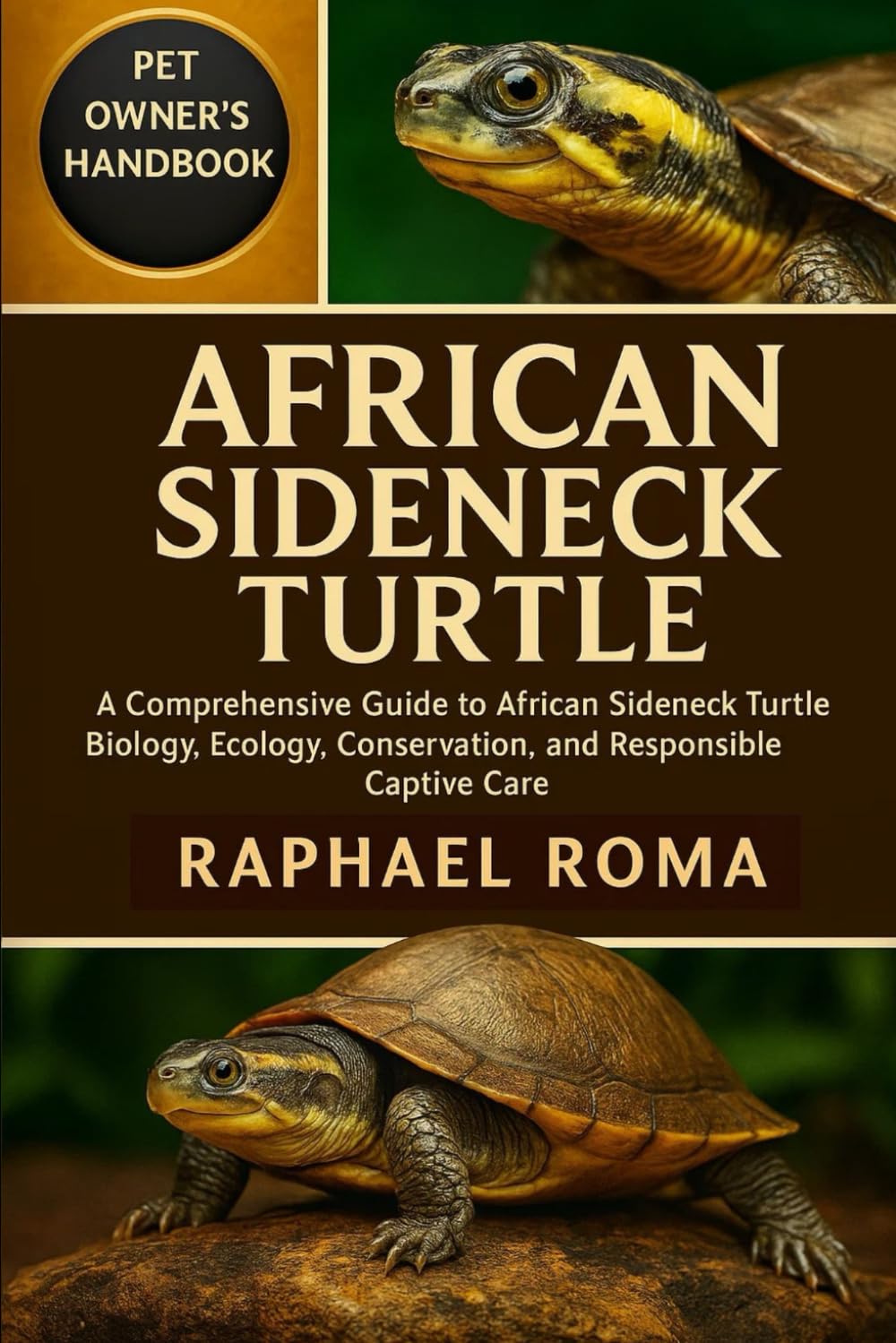AFRICAN SIDENECK TURTLE: A Comprehensive Guide to African Sideneck Turtle Biology, Ecology, Conservation, and Responsible Captive Care