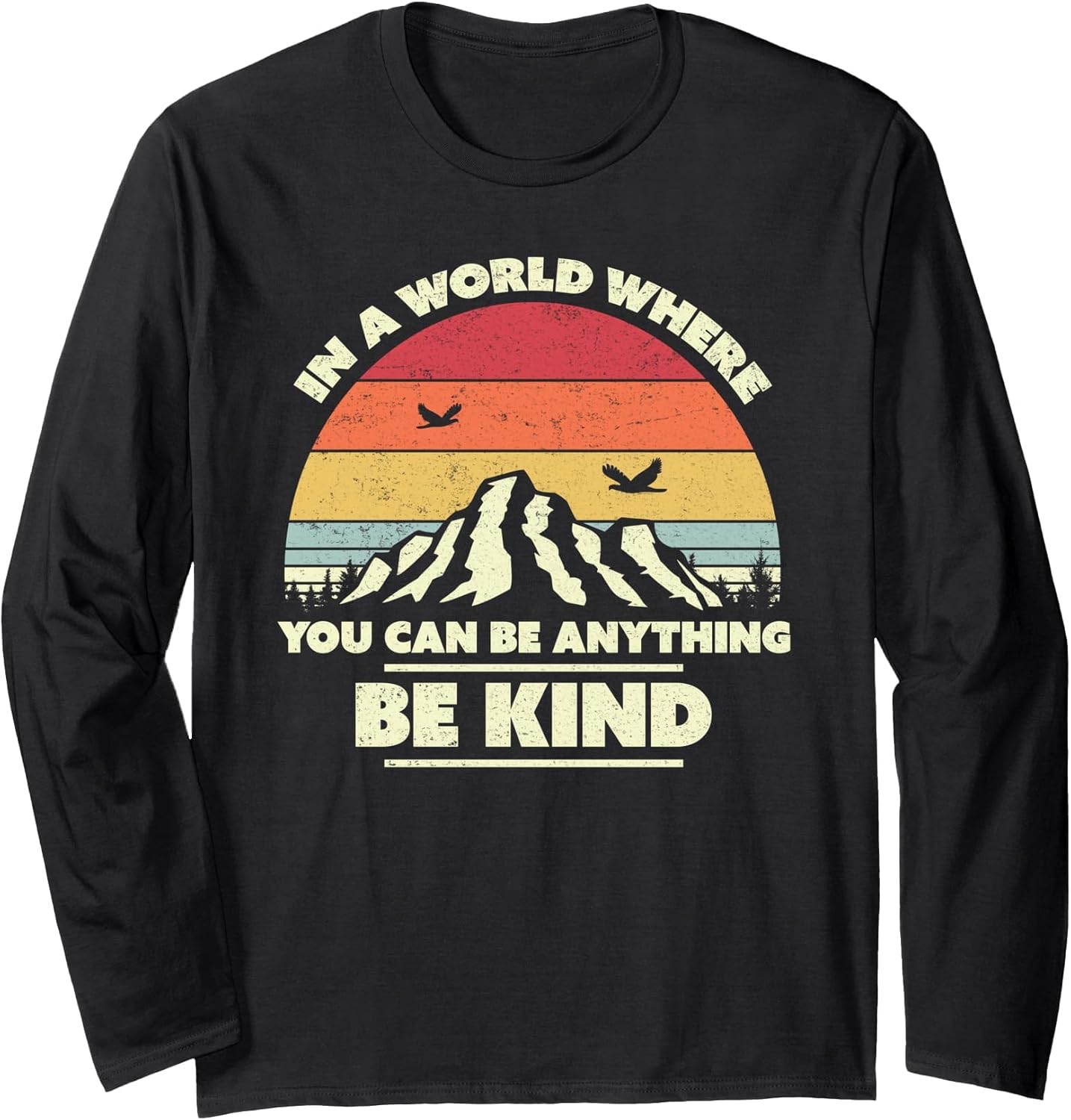 Be Kind, Retro in A World Where You Can Be Anything Be Kind Long Sleeve T-Shirt