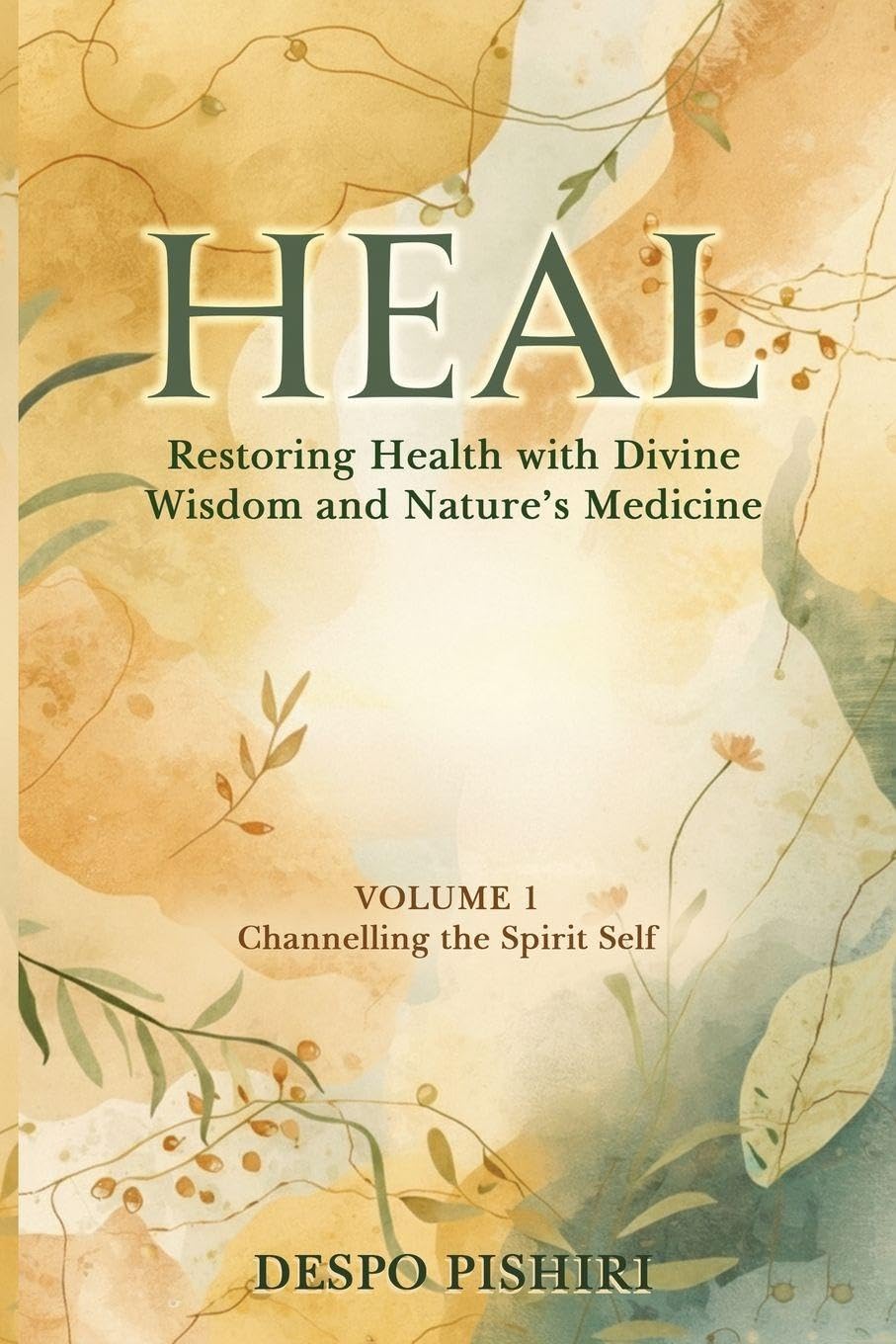 Heal: Restoring Health with Divine Wisdom and Nature's Medicine