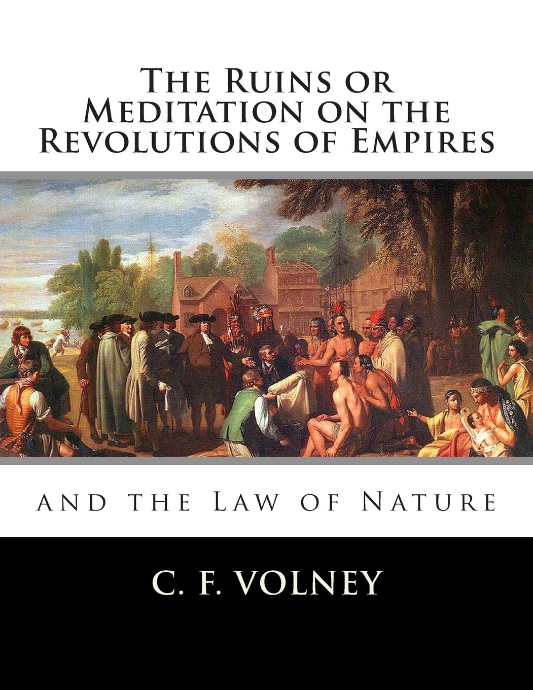 The Ruins or Meditation on the Revolutions of Empires:: And the Law of Nature