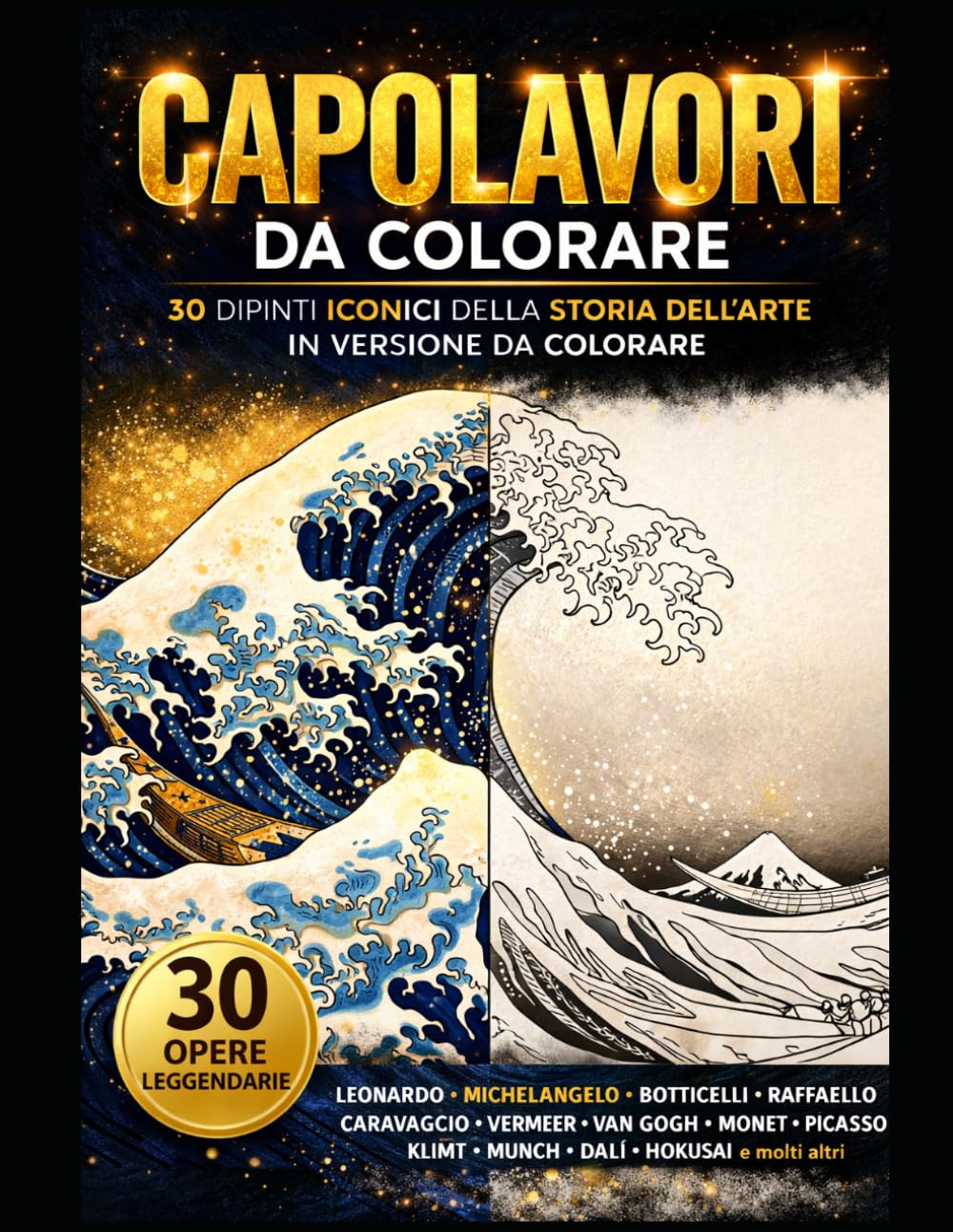 CAPOLAVORI DA COLORARE: 30 Dipinti Iconici della Storia dell’Arte in Versione Stilizzata da Colorare (COLORING Colora & Rilassati / Color & Relax)
