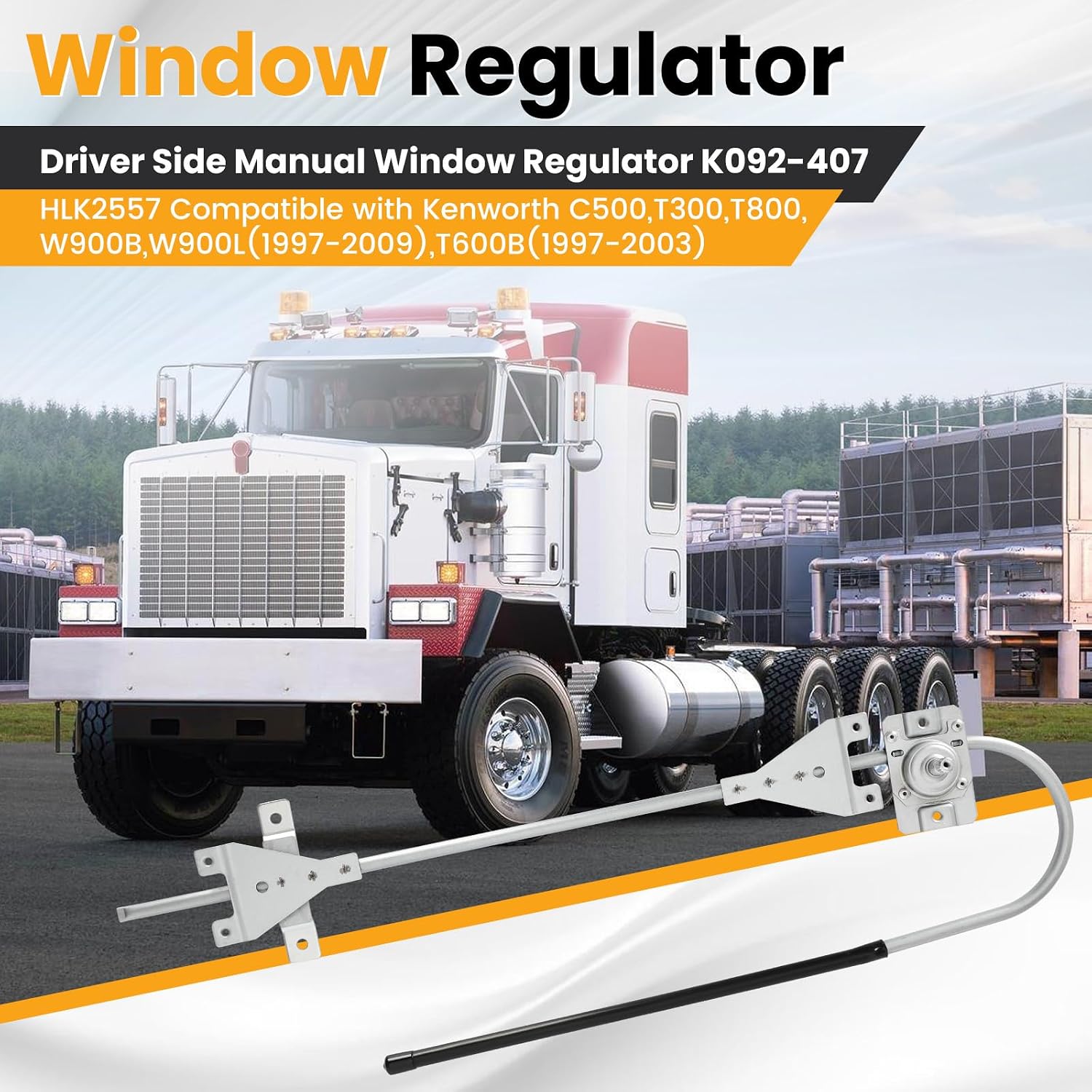 Driver Side Manual Window Regulator Replaces K092-407 Compatible with Kenworth C500 T300 T800 W900B W900L 1997-2009 Fit for Kenworth T600B Front Left Driver Side 1997-2003 Replaces HLK2557